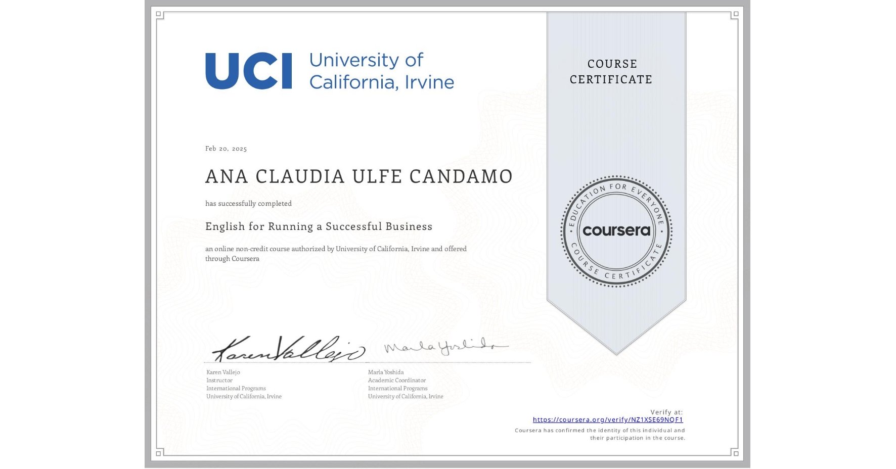 View certificate for ANA CLAUDIA ULFE CANDAMO, English for Running a Successful Business, an online non-credit course authorized by University of California, Irvine and offered through Coursera