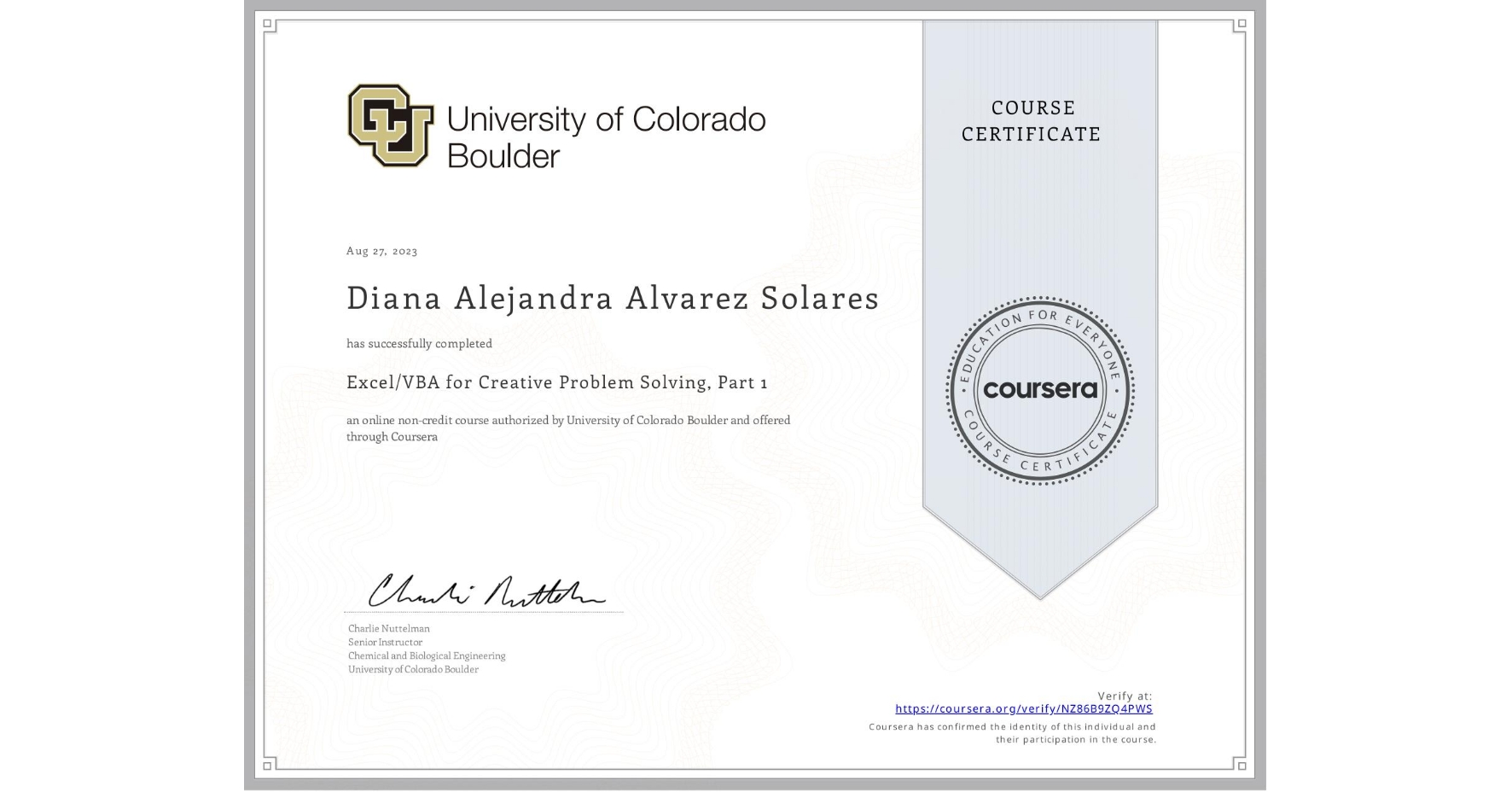 View certificate for Diana Alejandra  Alvarez Solares, Excel/VBA for Creative Problem Solving, Part 1, an online non-credit course authorized by University of Colorado Boulder and offered through Coursera