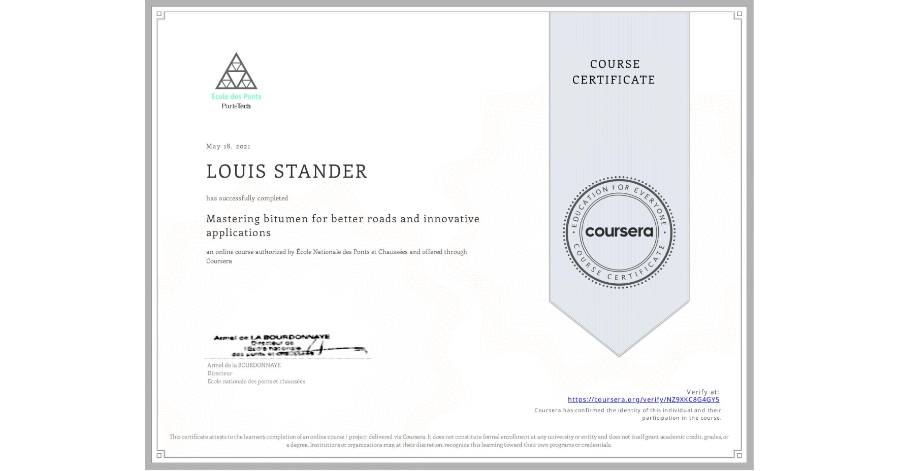 View certificate for LOUIS STANDER, Mastering bitumen for better roads and innovative applications, an online non-credit course authorized by École Nationale des Ponts et Chaussées and offered through Coursera