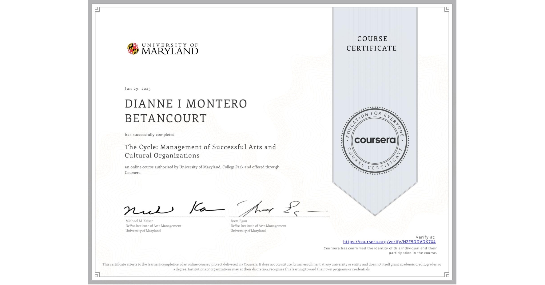 View certificate for DIANNE I MONTERO BETANCOURT, The Cycle: Management of Successful Arts and Cultural Organizations, an online non-credit course authorized by University of Maryland, College Park and offered through Coursera
