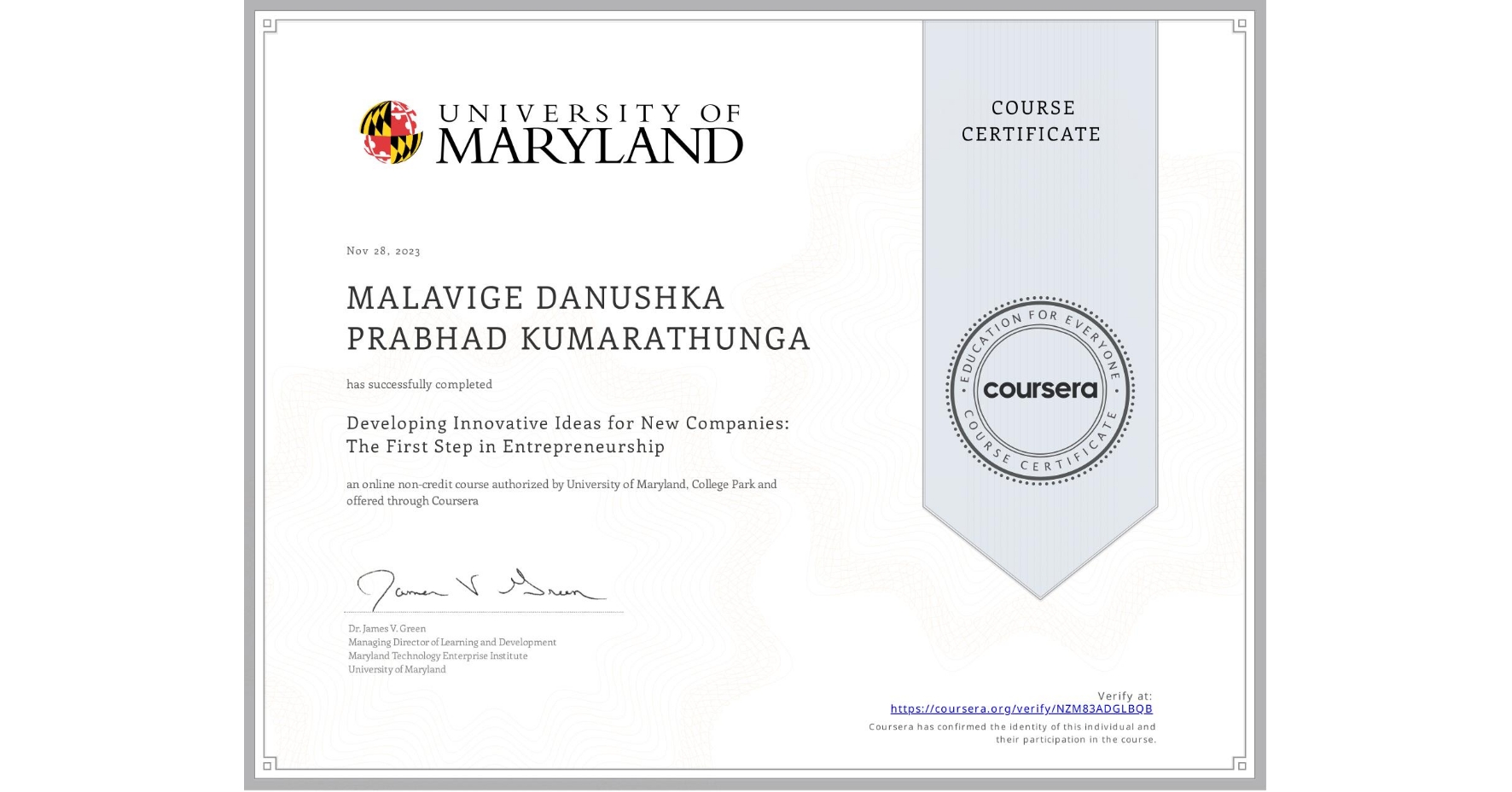 View certificate for MALAVIGE DANUSHKA PRABHAD  KUMARATHUNGA, Developing Innovative Ideas for New Companies: The First Step in Entrepreneurship, an online non-credit course authorized by University of Maryland, College Park and offered through Coursera