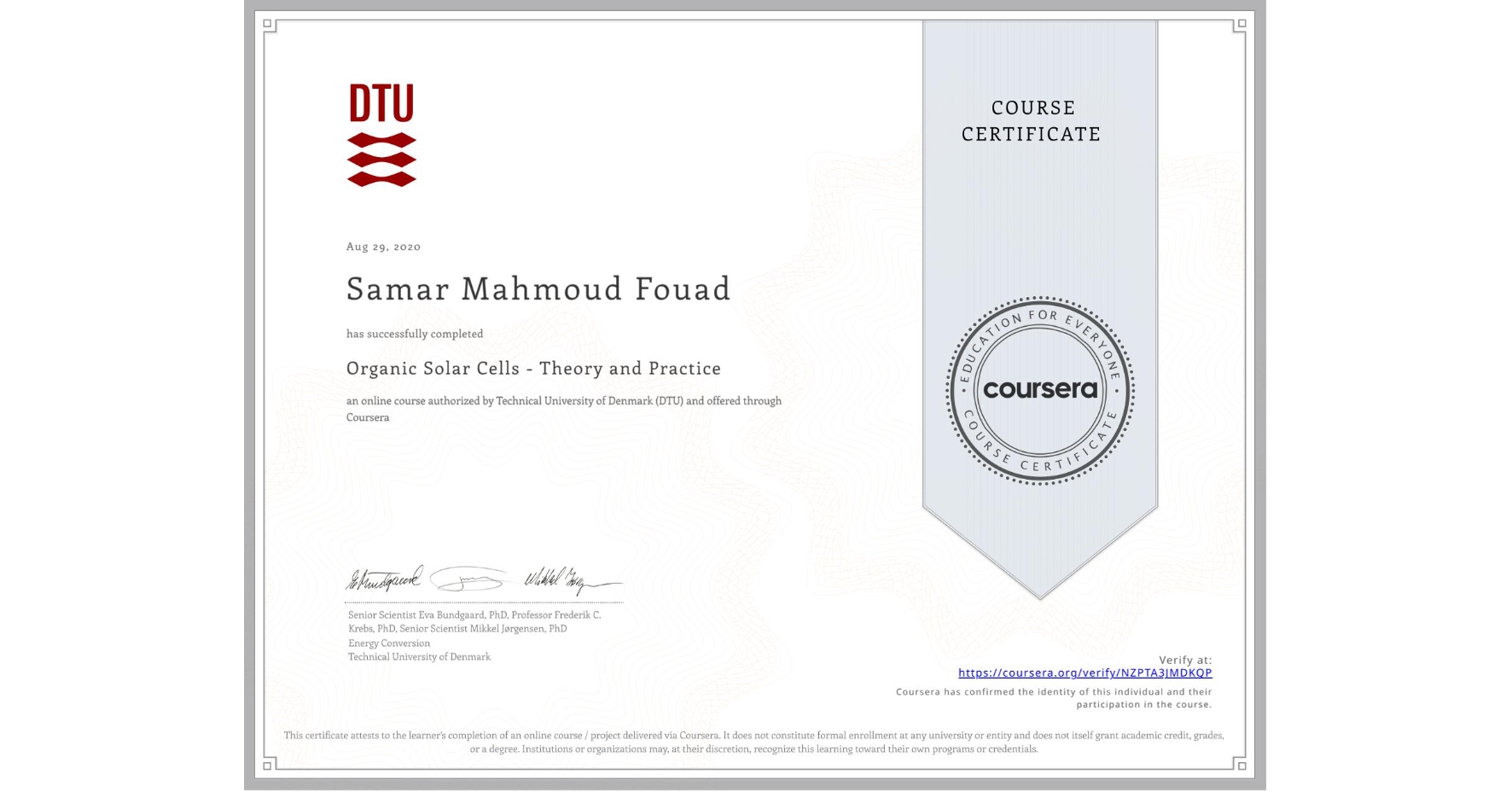 View certificate for Samar Mahmoud Fouad, Organic Solar Cells - Theory and Practice, an online non-credit course authorized by Technical University of Denmark (DTU) and offered through Coursera