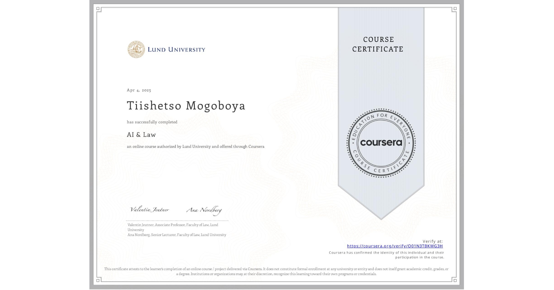 View certificate for Tiishetso Mogoboya, AI & Law , an online non-credit course authorized by Lund University and offered through Coursera
