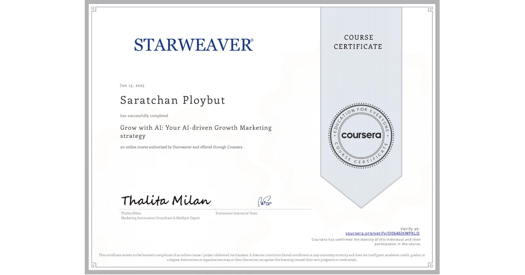 View certificate for Saratchan Ploybut, Grow with AI: Your AI-driven Growth Marketing strategy  , an online non-credit course authorized by Starweaver and offered through Coursera
