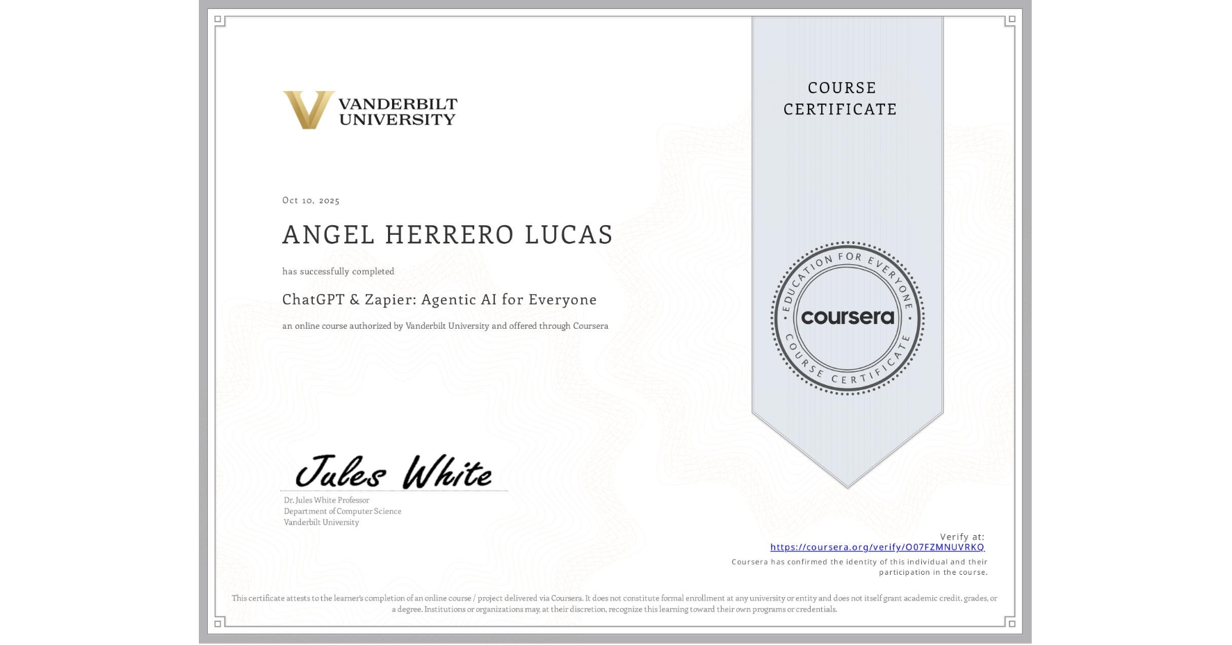 View certificate for ANGEL HERRERO LUCAS, ChatGPT & Zapier: Agentic AI for Everyone, an online non-credit course authorized by Vanderbilt University and offered through Coursera