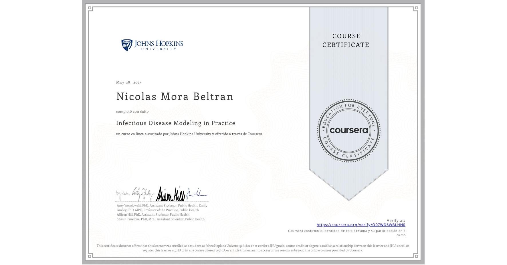 View certificate for Nicolas Mora Beltran, Infectious Disease Modeling in Practice, an online non-credit course authorized by Johns Hopkins University and offered through Coursera