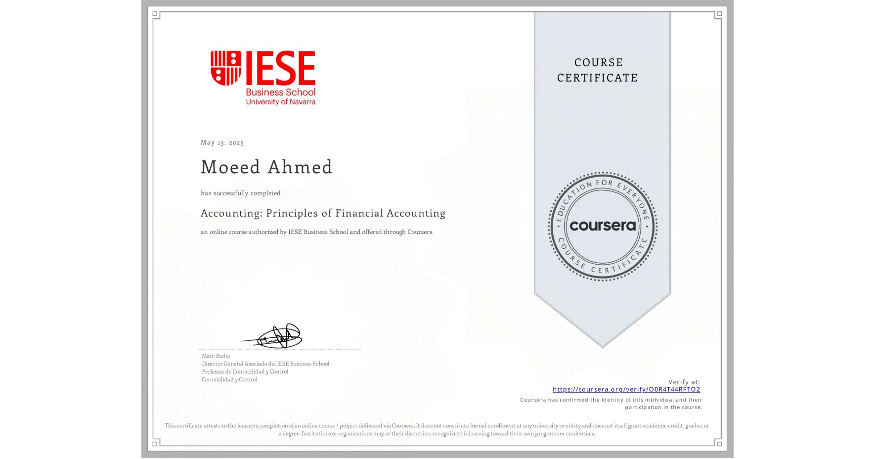 View certificate for Moeed Ahmed, Accounting: Principles of Financial Accounting, an online non-credit course authorized by IESE Business School and offered through Coursera