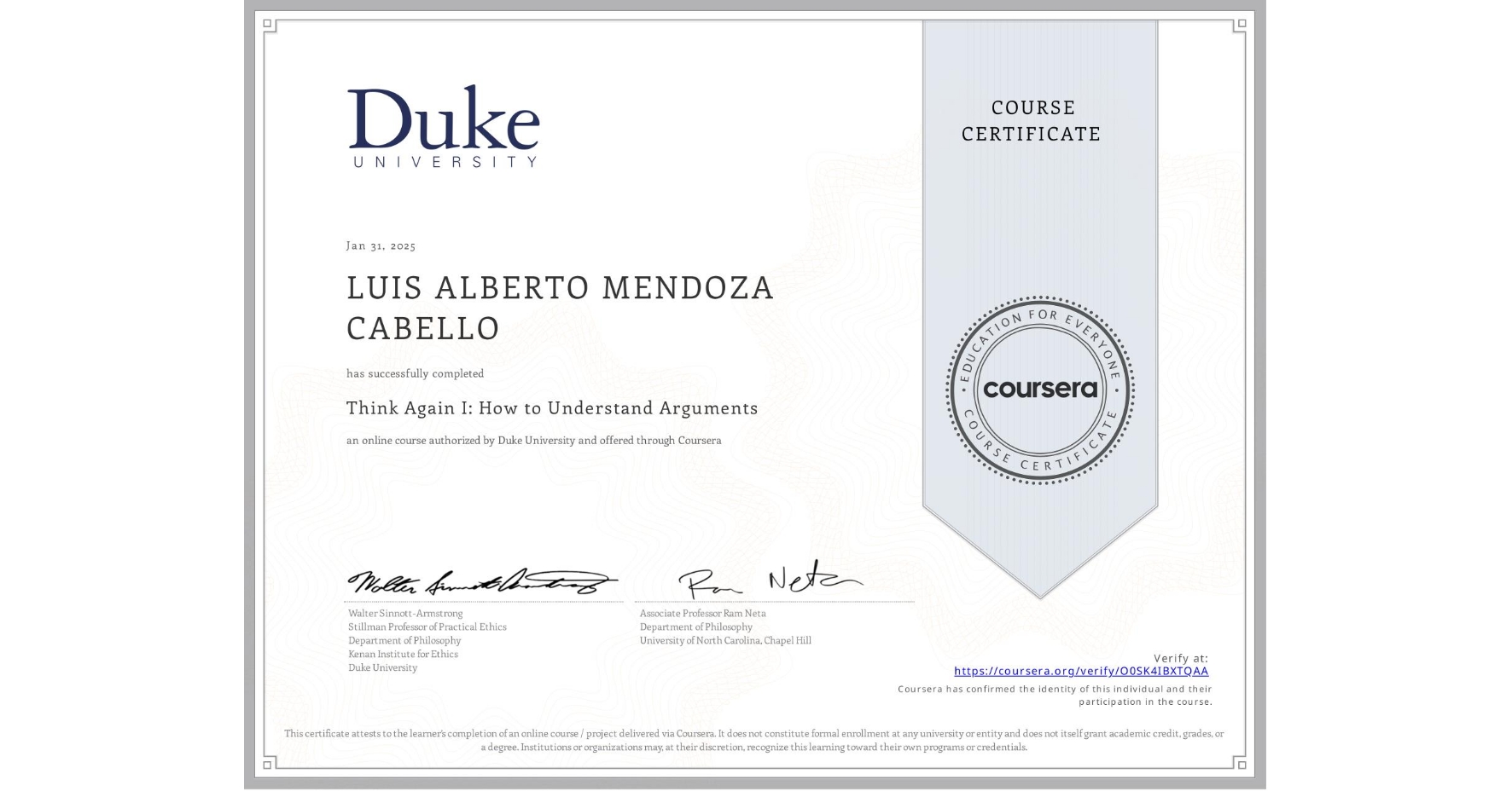 View certificate for LUIS ALBERTO MENDOZA CABELLO, Think Again I: How to Understand Arguments, an online non-credit course authorized by Duke University and offered through Coursera