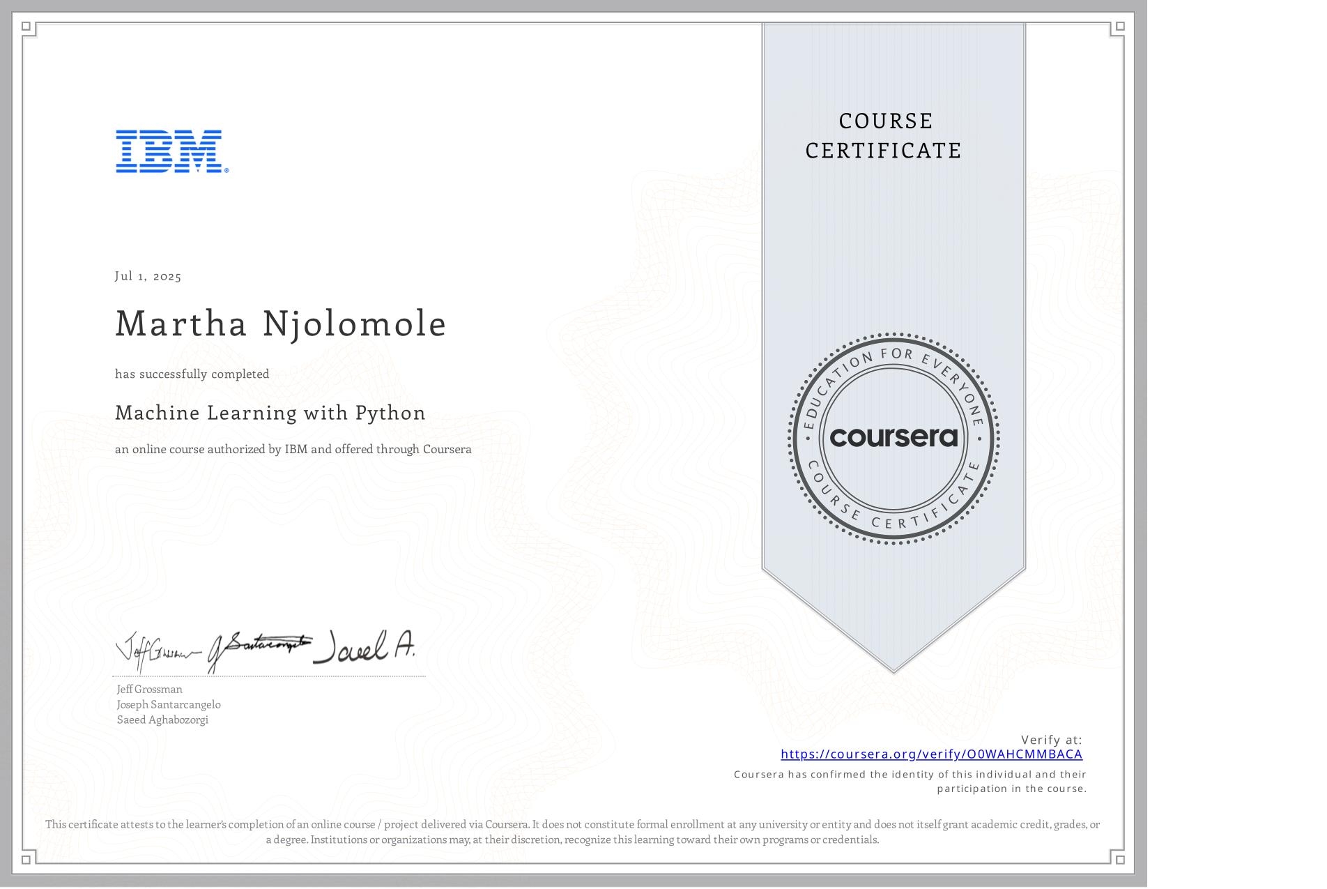 View certificate for Martha Njolomole, Machine Learning with Python, an online non-credit course authorized by IBM and offered through Coursera