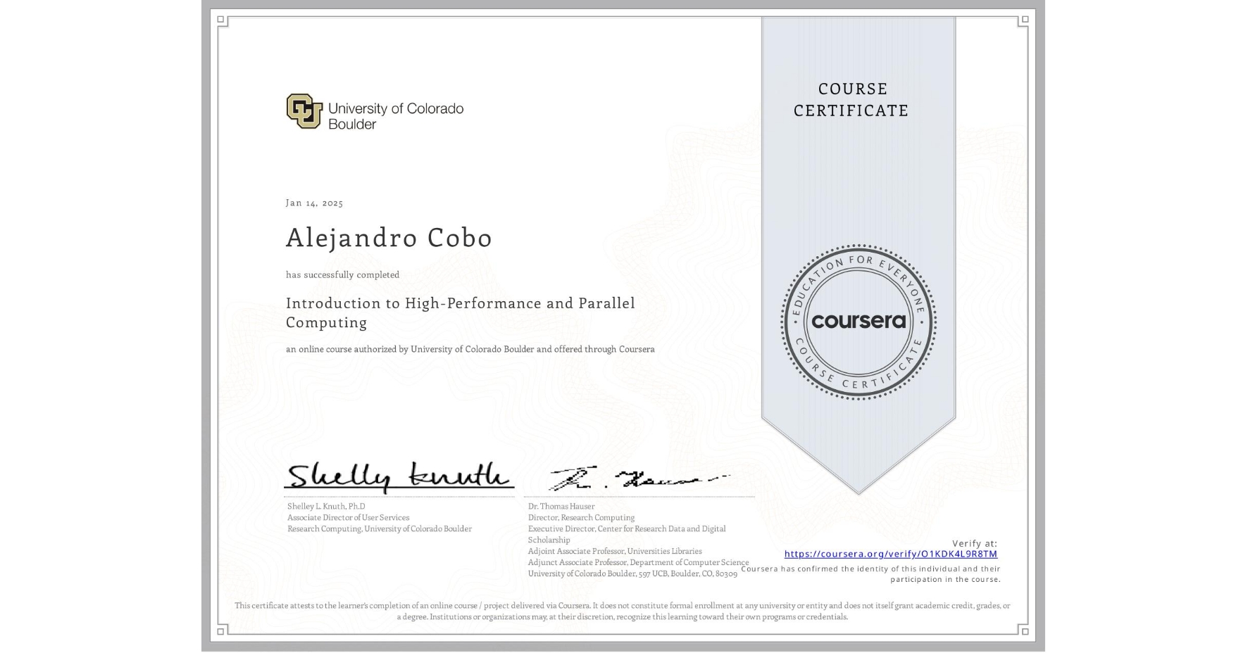 View certificate for Alejandro Cobo, Introduction to High-Performance and Parallel Computing, an online non-credit course authorized by University of Colorado Boulder and offered through Coursera