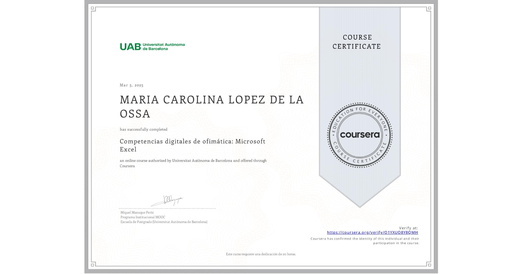 View certificate for MARIA CAROLINA LOPEZ DE LA OSSA, Competencias digitales de ofimática: Microsoft Excel, an online non-credit course authorized by Universitat Autònoma de Barcelona and offered through Coursera