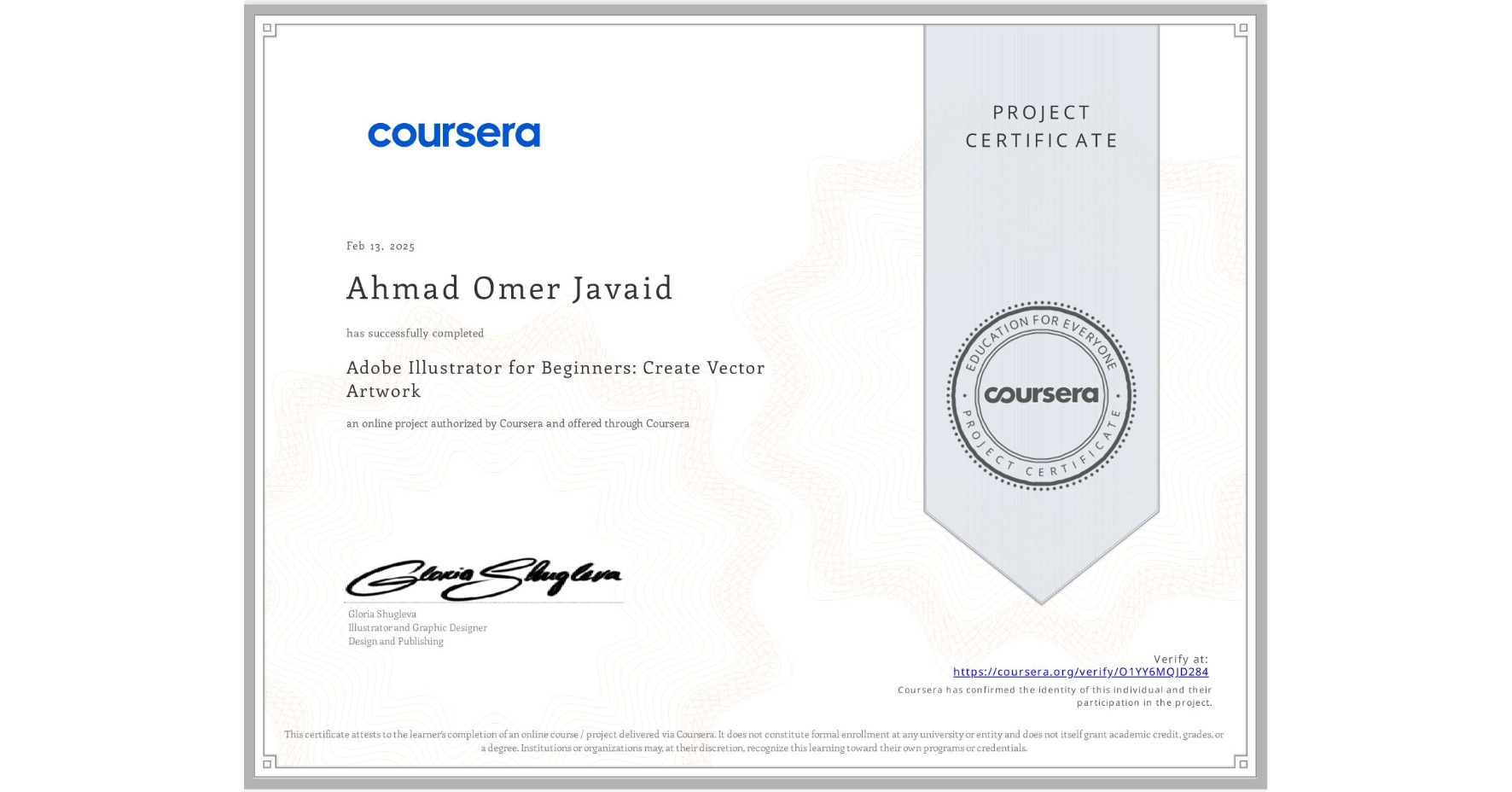 View certificate for Ahmad Omer Javaid, Adobe Illustrator for Beginners: Create Vector Artwork, an online non-credit course authorized by Coursera and offered through Coursera