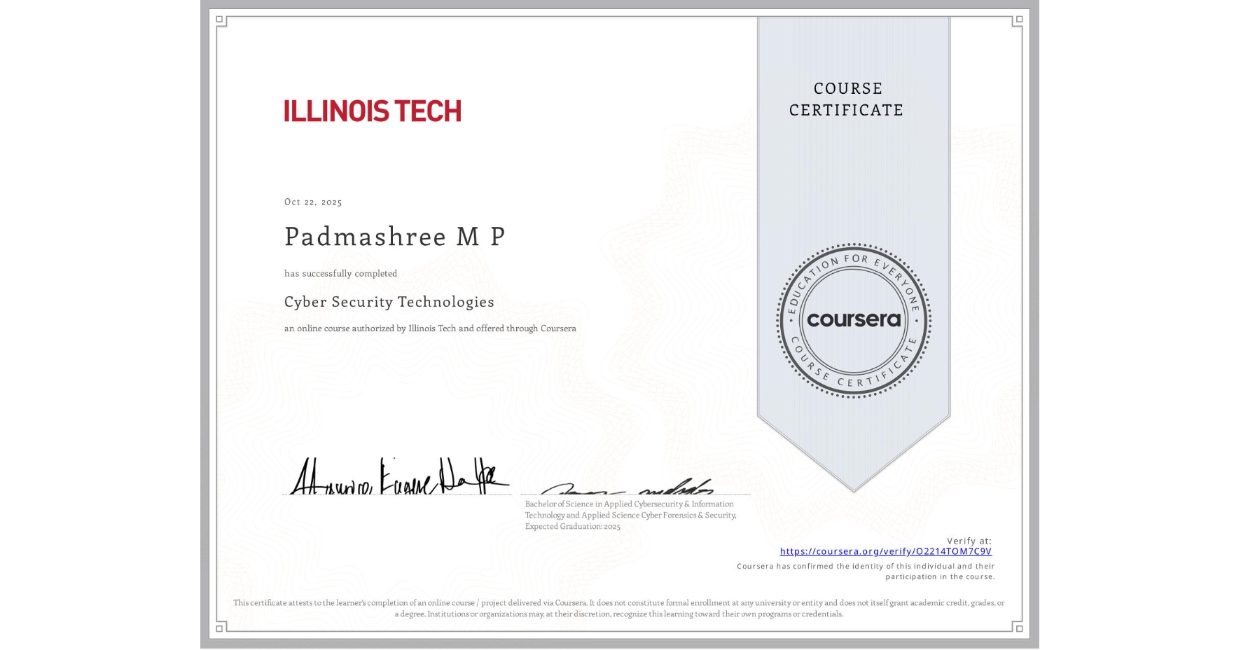 View certificate for Padmashree M P, Cyber Security Technologies, an online non-credit course authorized by Illinois Tech and offered through Coursera