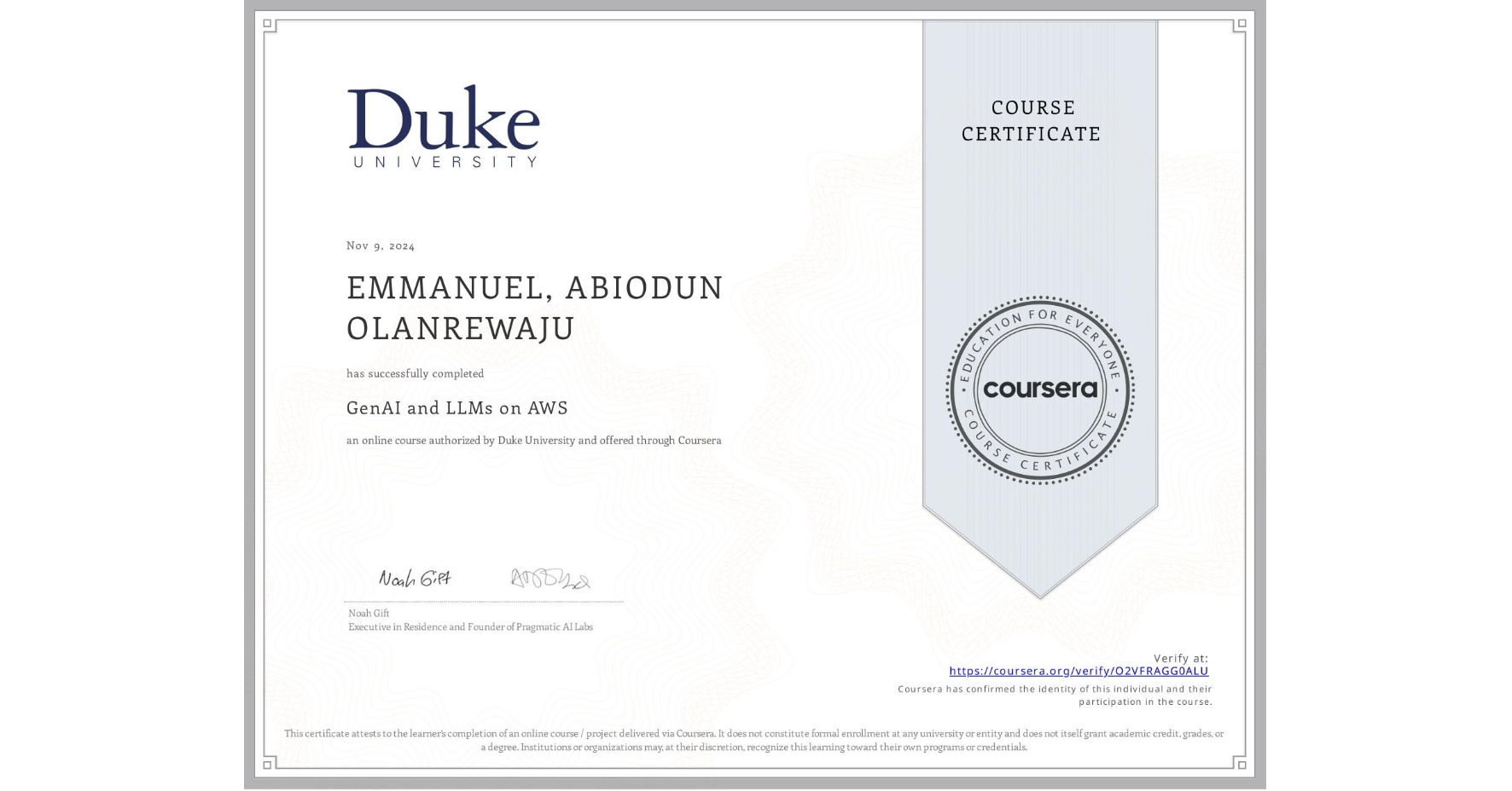 View certificate for EMMANUEL, ABIODUN OLANREWAJU, GenAI and LLMs on AWS, an online non-credit course authorized by Duke University and offered through Coursera