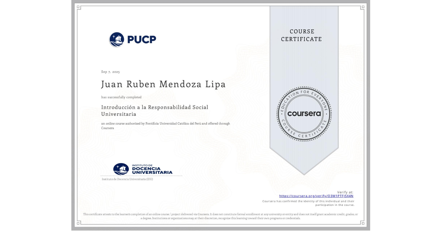 View certificate for Juan Ruben Mendoza Lipa, Introducción a la Responsabilidad Social Universitaria, an online non-credit course authorized by Pontificia Universidad Católica del Perú and offered through Coursera