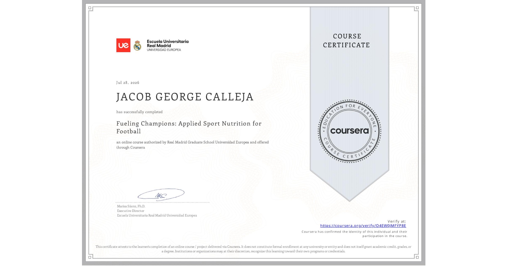 View certificate for JACOB GEORGE CALLEJA, Fueling Champions: Applied Sport Nutrition for Football, an online non-credit course authorized by Real Madrid Graduate School Universidad Europea and offered through Coursera