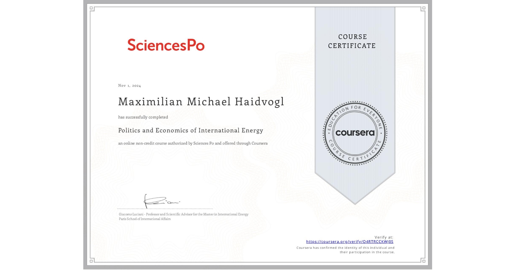 View certificate for Maximilian Michael Haidvogl , Politics and Economics of International Energy, an online non-credit course authorized by Sciences Po and offered through Coursera