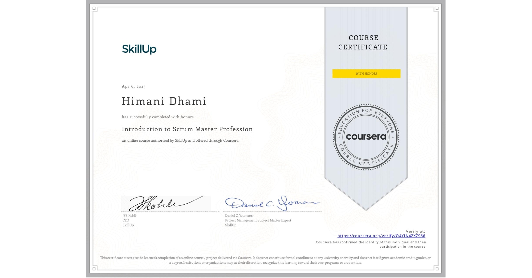 View certificate for Himani Dhami, Introduction to Scrum Master Profession, an online non-credit course authorized by SkillUp and offered through Coursera