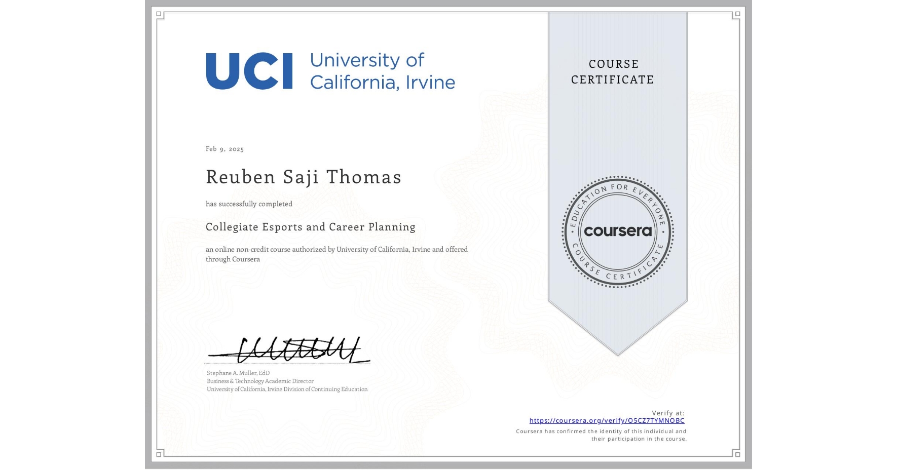 View certificate for Reuben Saji Thomas, Collegiate Esports and Career Planning, an online non-credit course authorized by University of California, Irvine and offered through Coursera