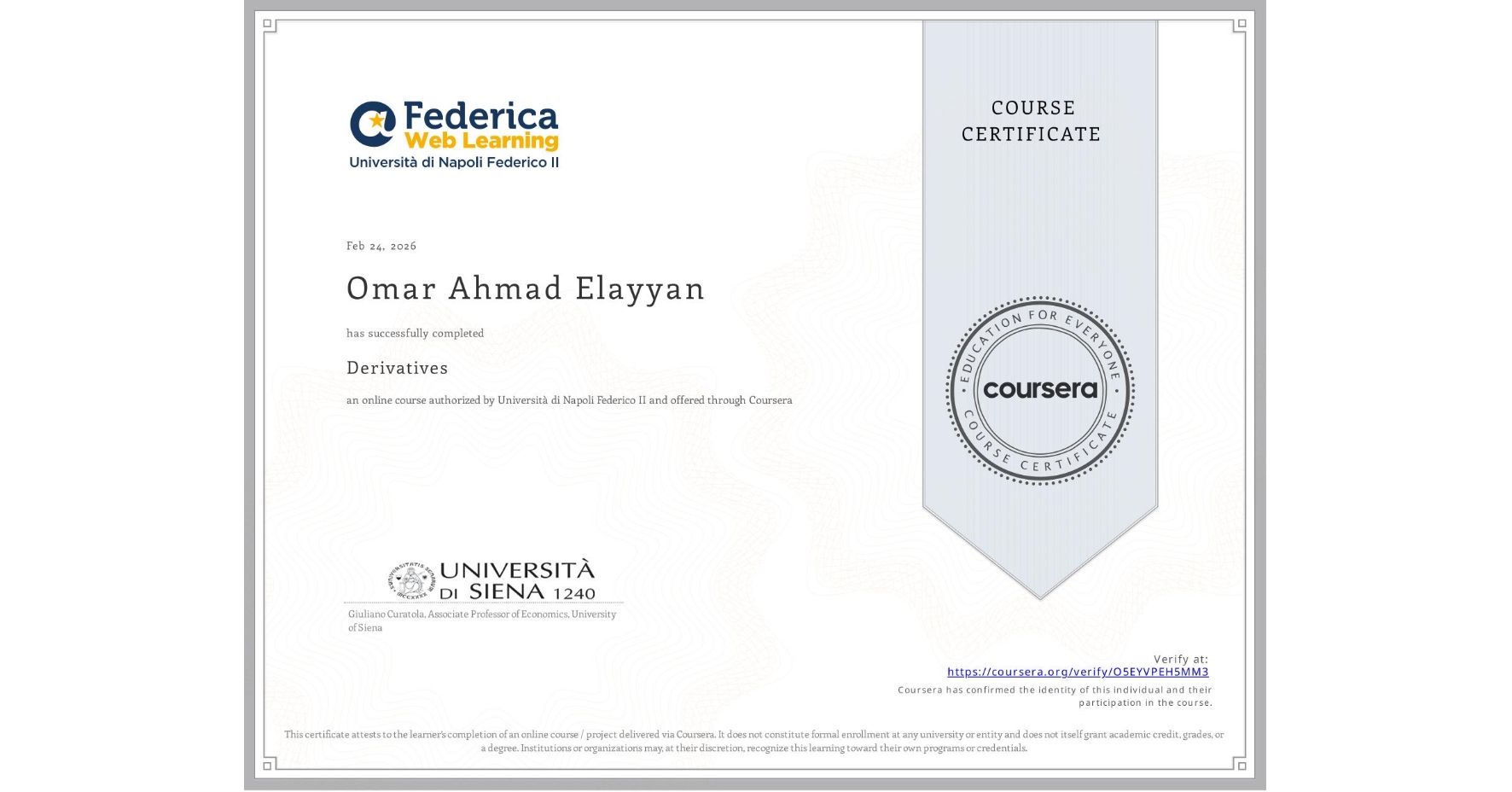 View certificate for Omar Ahmad Elayyan, Derivatives, an online non-credit course authorized by Università di Napoli Federico II and offered through Coursera