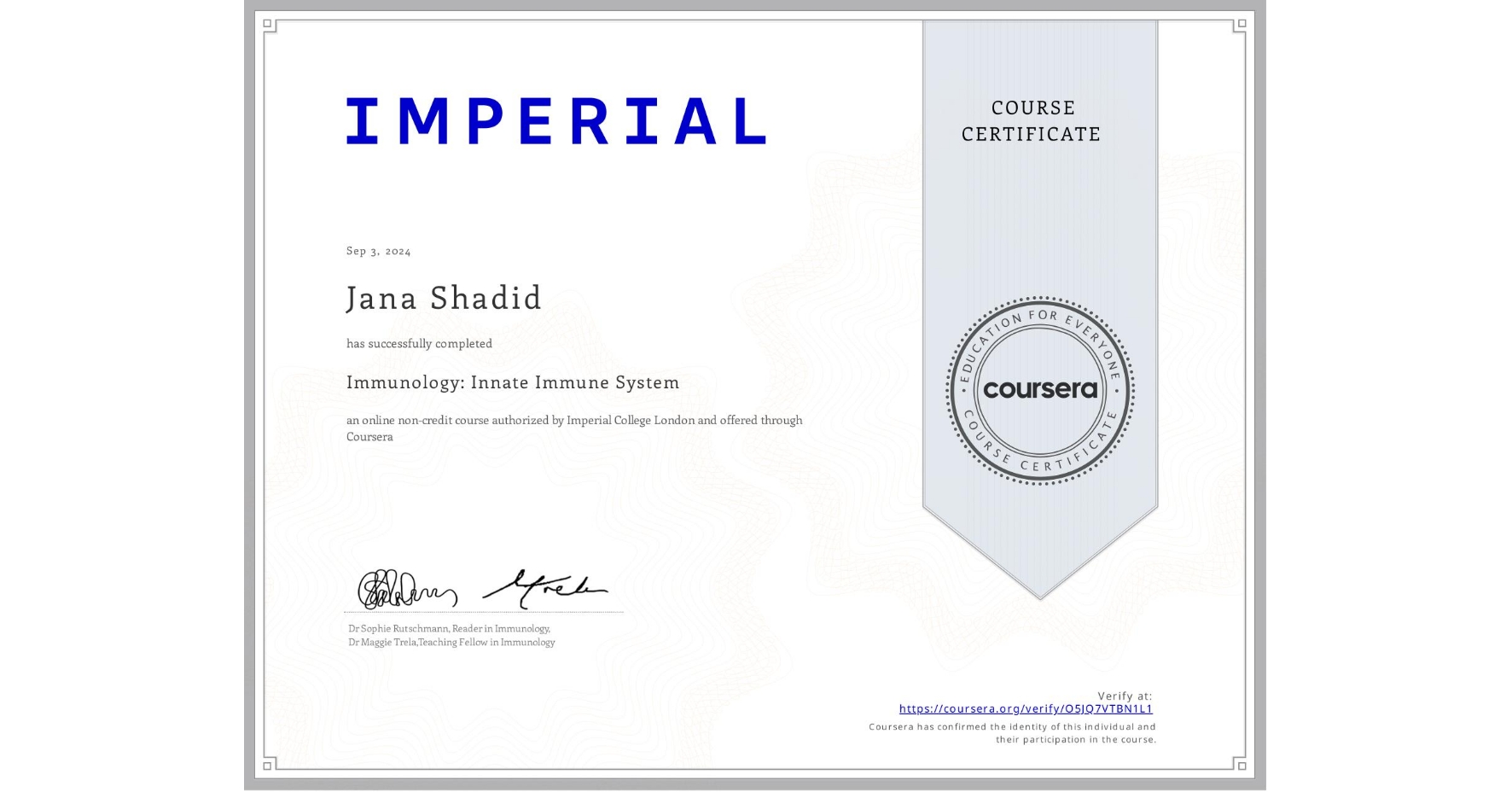 View certificate for Jana Shadid , Immunology: Innate Immune System, an online non-credit course authorized by Imperial College London and offered through Coursera