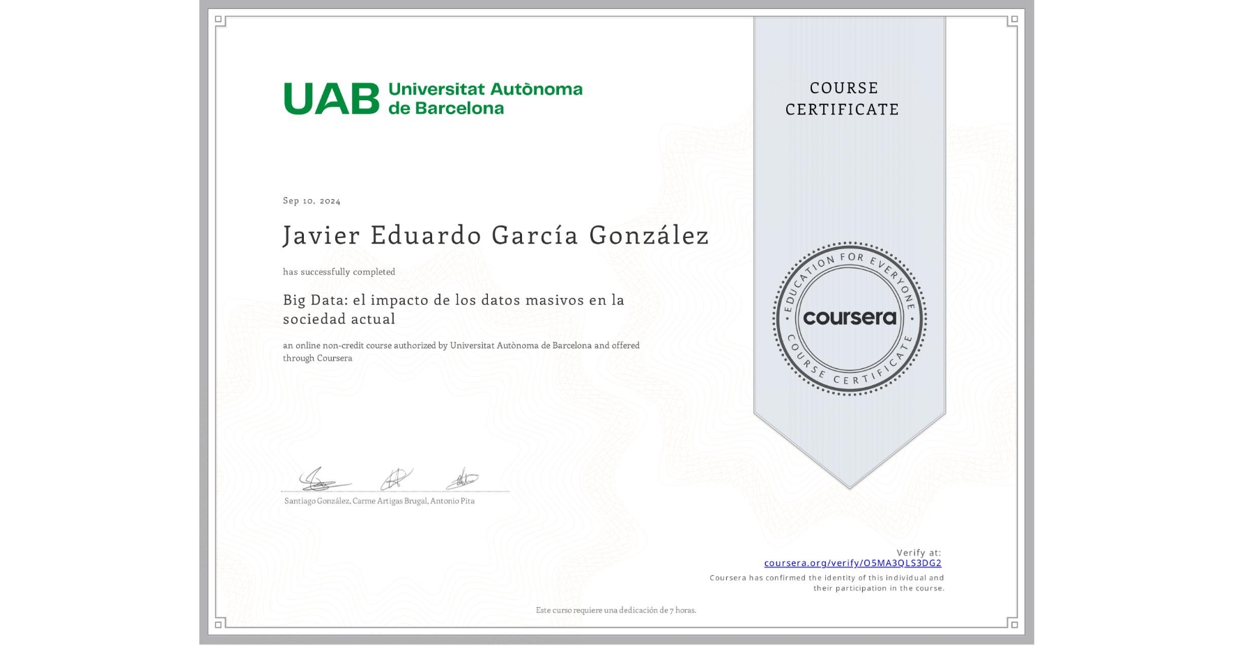 View certificate for Javier Eduardo García González, Big Data: el impacto de los datos masivos en la sociedad actual, an online non-credit course authorized by Universitat Autònoma de Barcelona and offered through Coursera