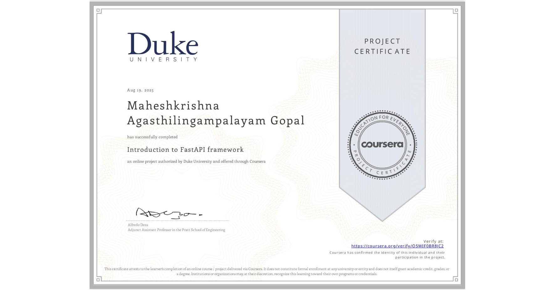 View certificate for Maheshkrishna Agasthilingampalayam Gopal, Introduction to FastAPI framework, an online non-credit course authorized by Duke University and offered through Coursera
