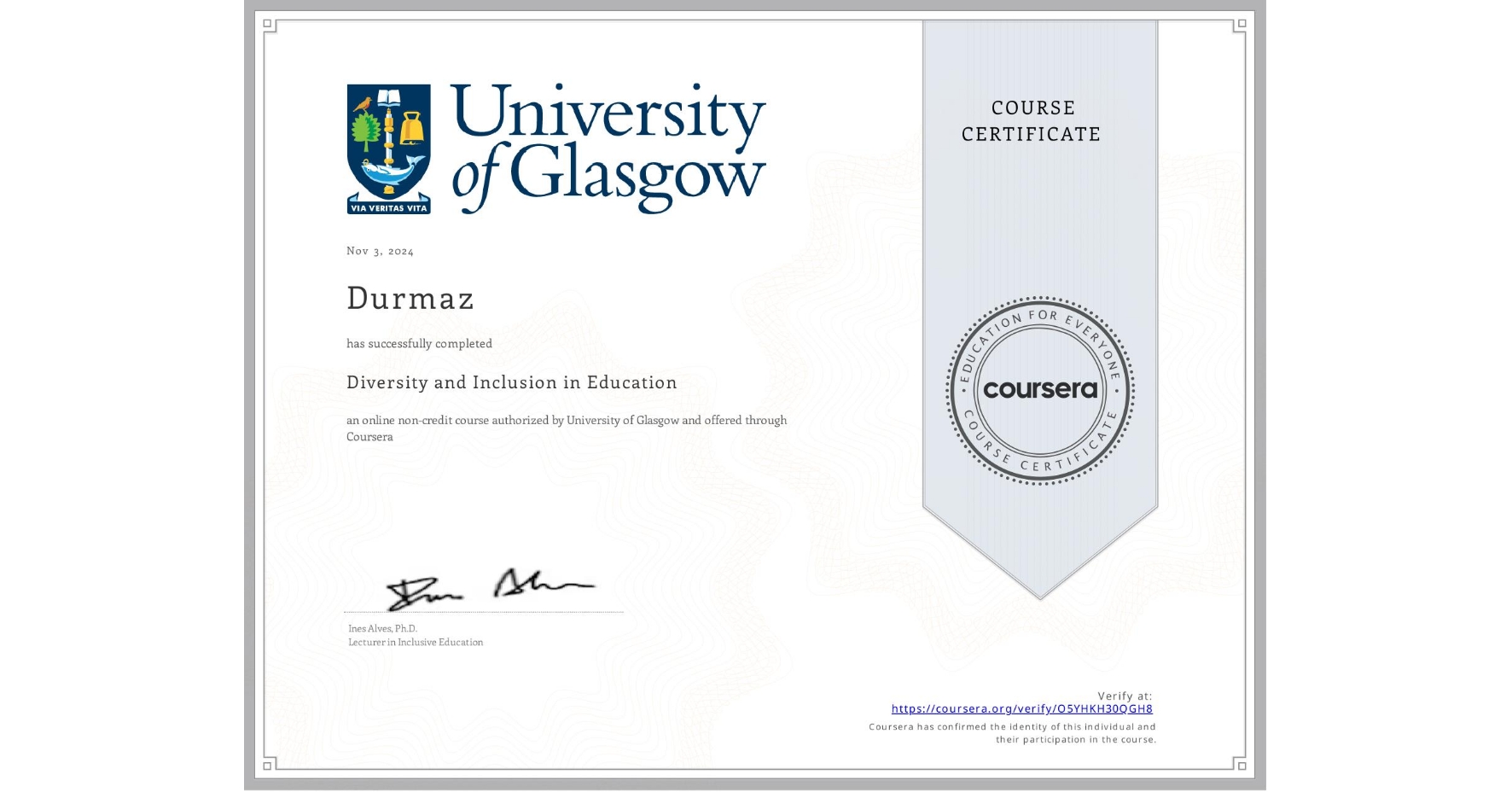 View certificate for Durmaz , Diversity and Inclusion in Education, an online non-credit course authorized by University of Glasgow  and offered through Coursera