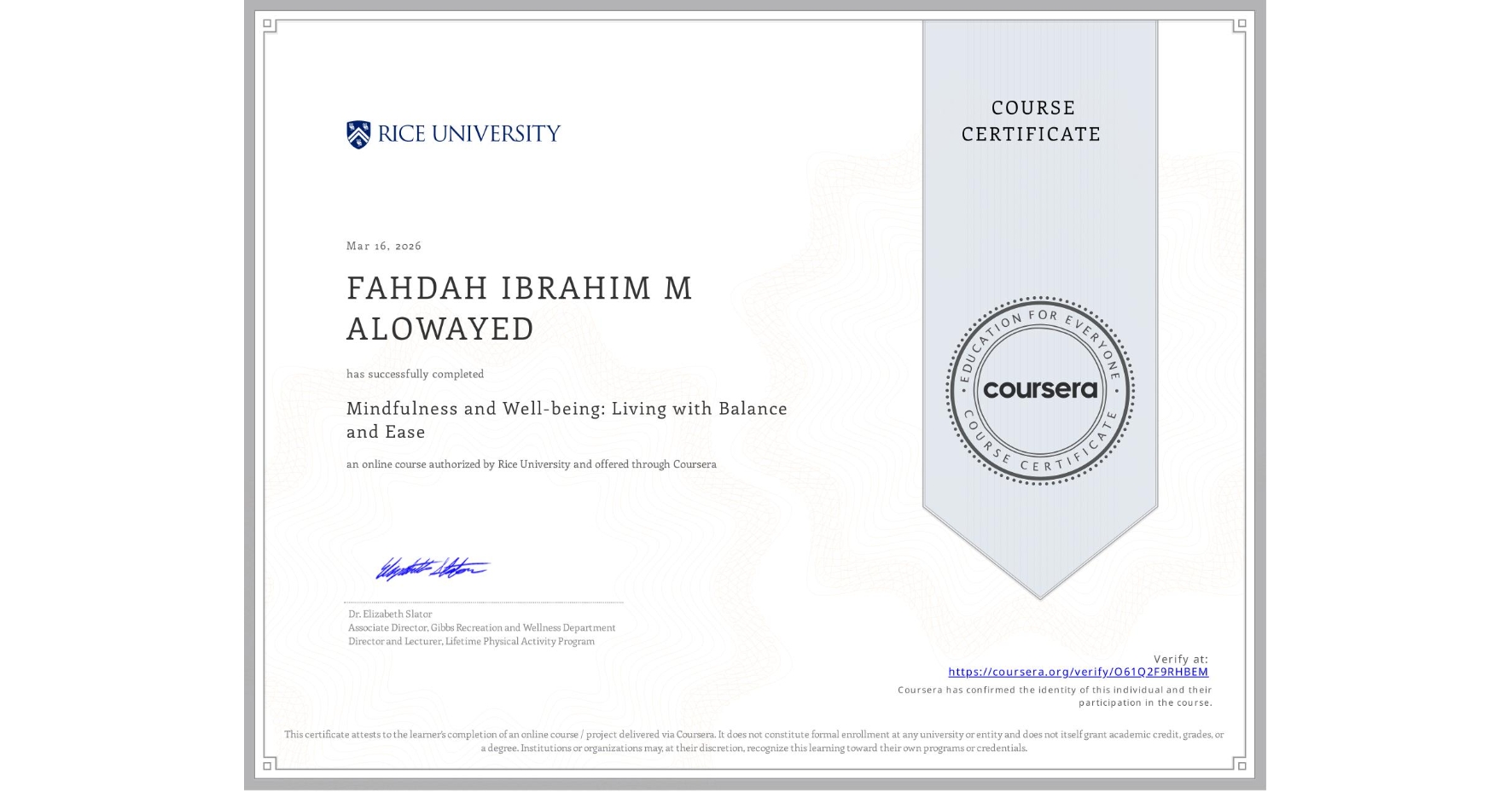 View certificate for FAHDAH IBRAHIM M ALOWAYED, Mindfulness and Well-being: Living with Balance and Ease, an online non-credit course authorized by Rice University and offered through Coursera