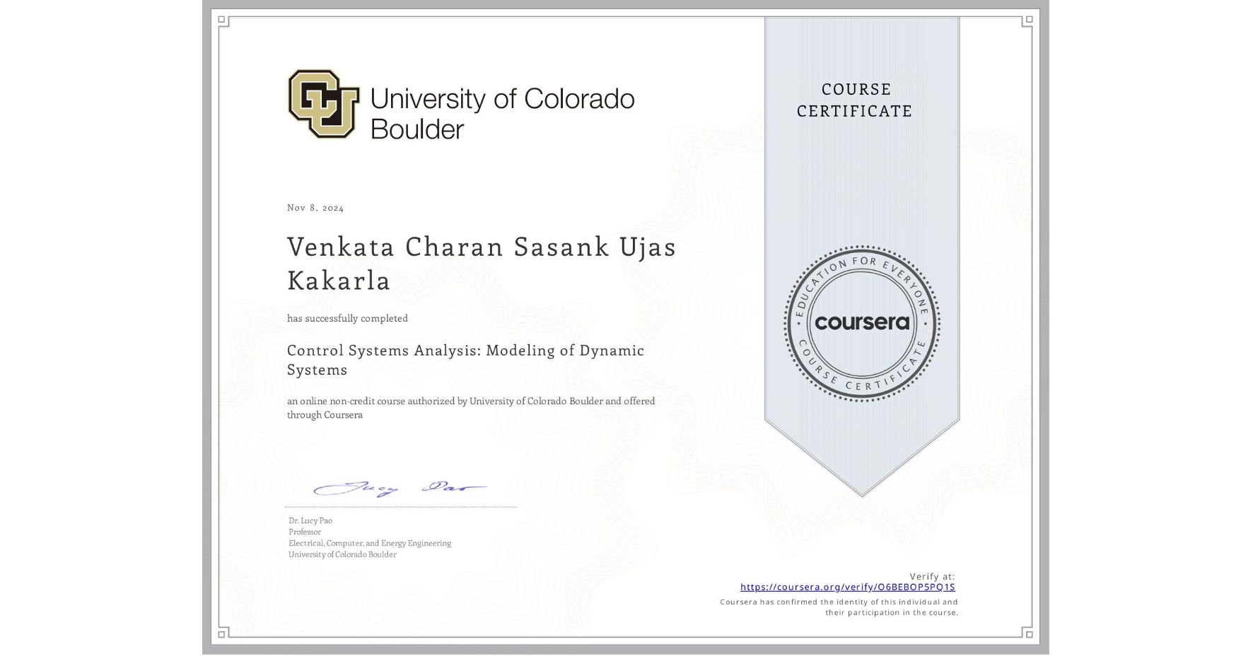 View certificate for Venkata Charan Sasank Ujas  Kakarla, Control Systems Analysis: Modeling of Dynamic Systems, an online non-credit course authorized by University of Colorado Boulder and offered through Coursera