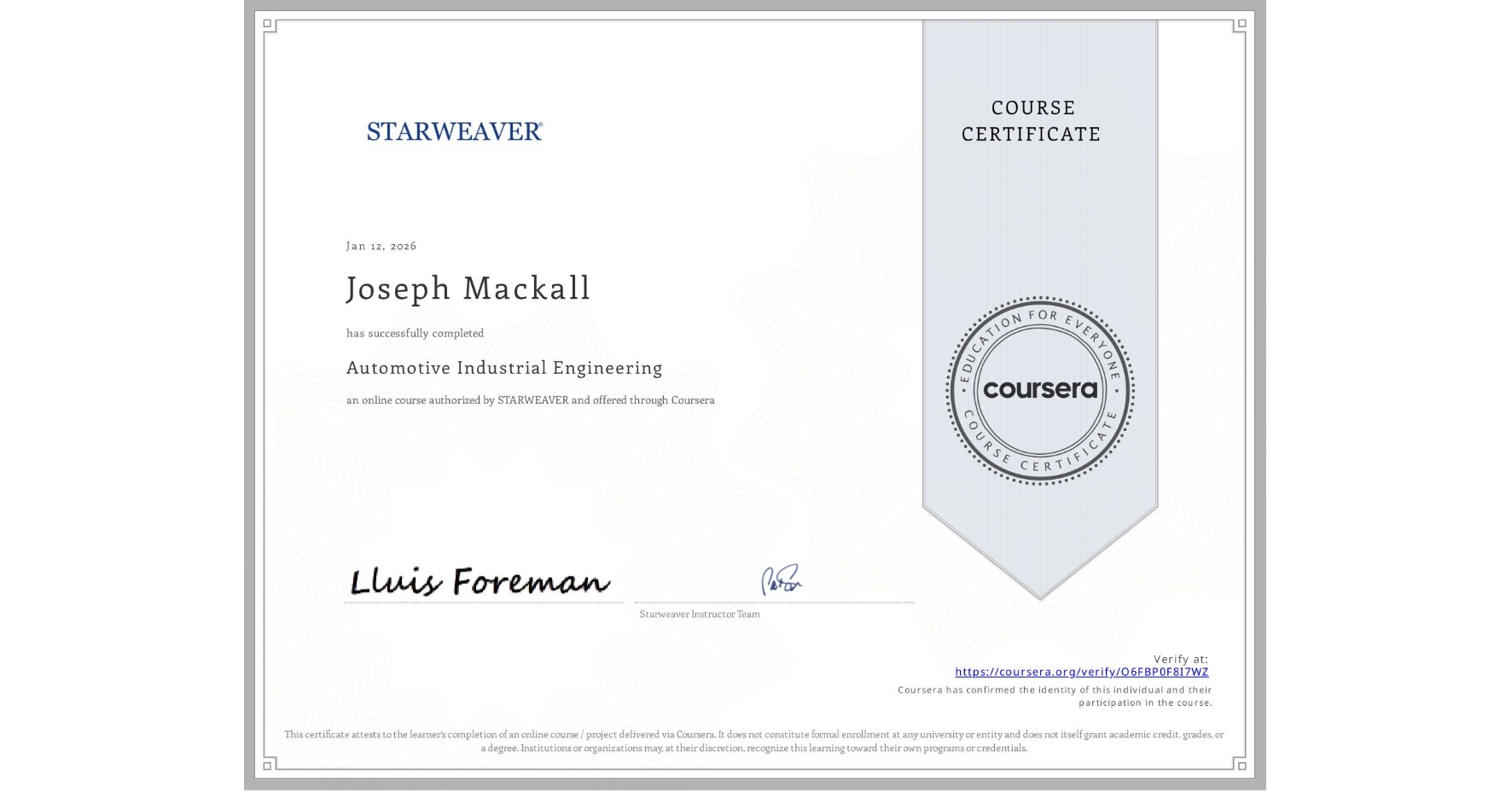 View certificate for Joseph Mackall, Automotive Industrial Engineering, an online non-credit course authorized by STARWEAVER and offered through Coursera