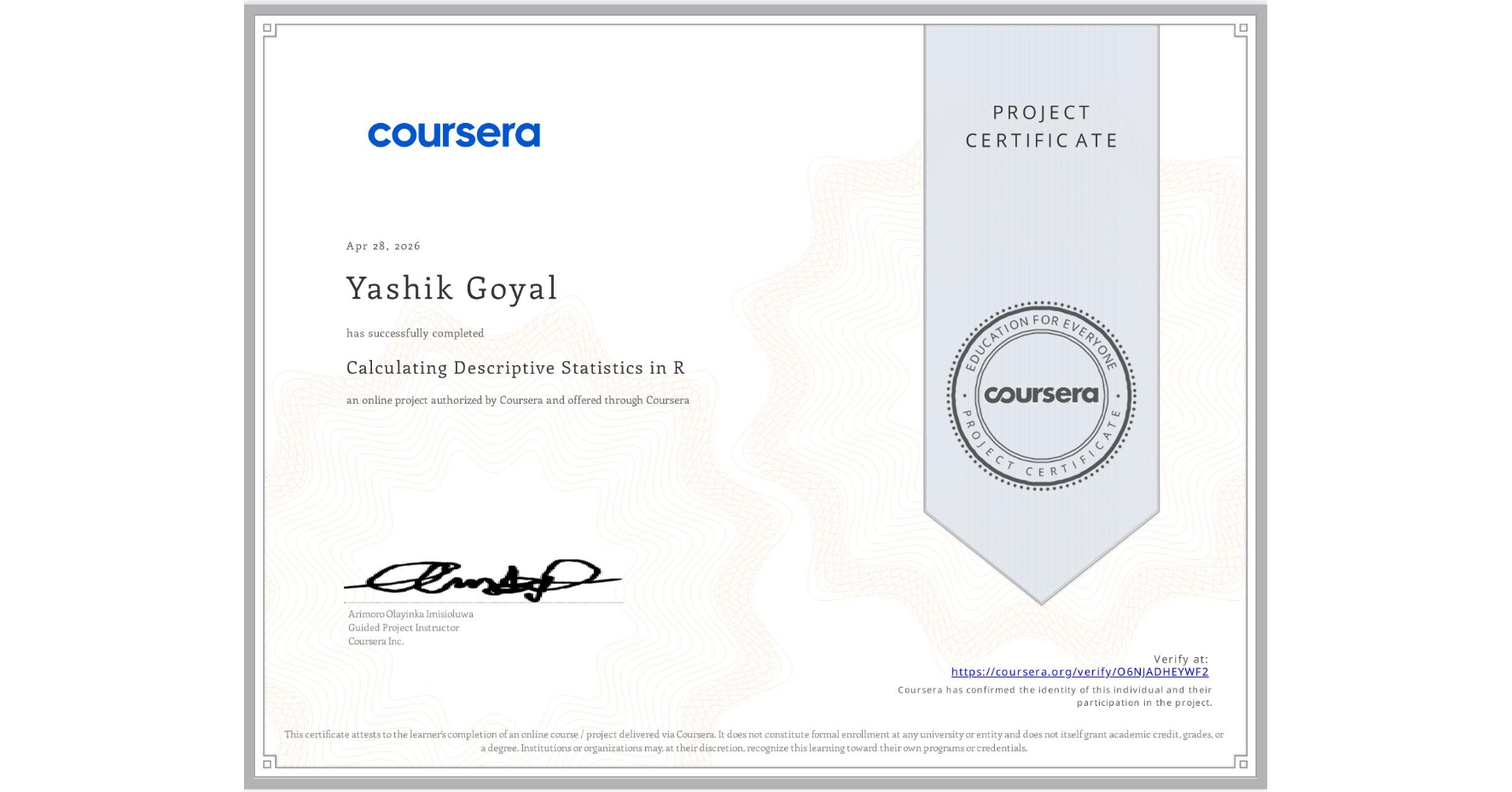 View certificate for Yashik Goyal, Calculating Descriptive Statistics in R, an online non-credit course authorized by Coursera and offered through Coursera