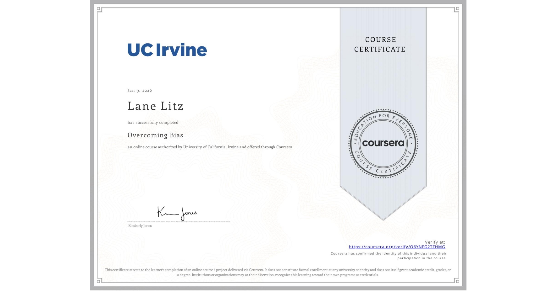 View certificate for Lane Litz, Overcoming Bias, an online non-credit course authorized by University of California, Irvine and offered through Coursera