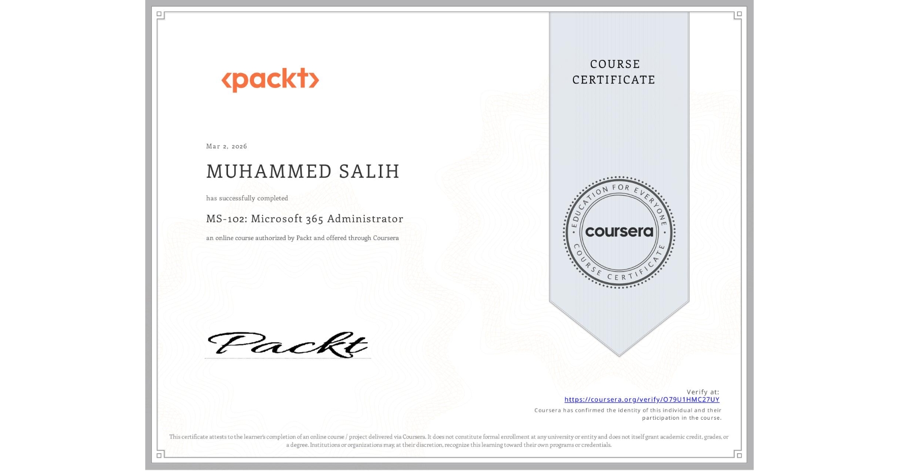 View certificate for MUHAMMED SALIH, MS-102: Microsoft 365 Administrator, an online non-credit course authorized by Packt and offered through Coursera