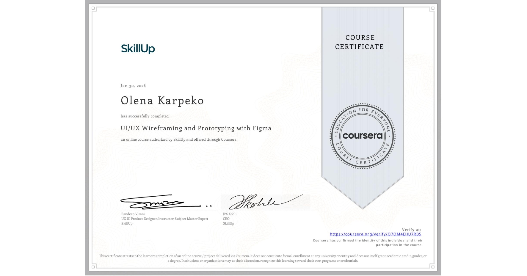 View certificate for Olena Karpeko, UI/UX Wireframing and Prototyping with Figma, an online non-credit course authorized by SkillUp and offered through Coursera