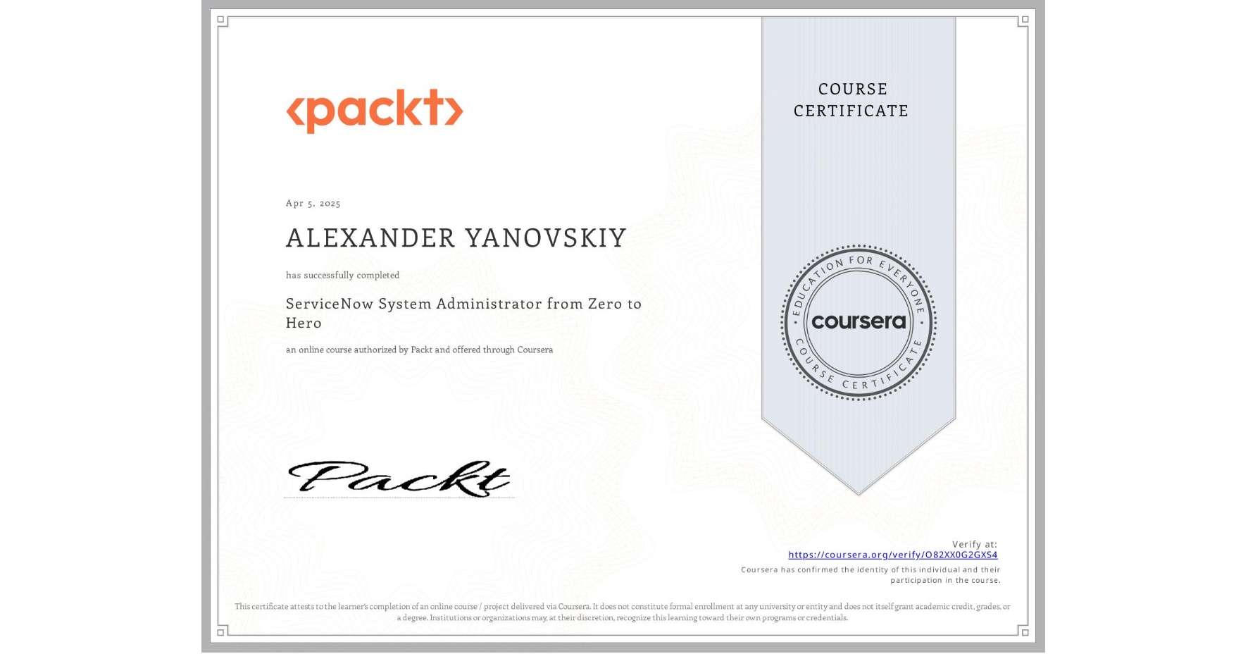 View certificate for ALEXANDER YANOVSKIY, ServiceNow System Administrator from Zero to Hero, an online non-credit course authorized by Packt and offered through Coursera