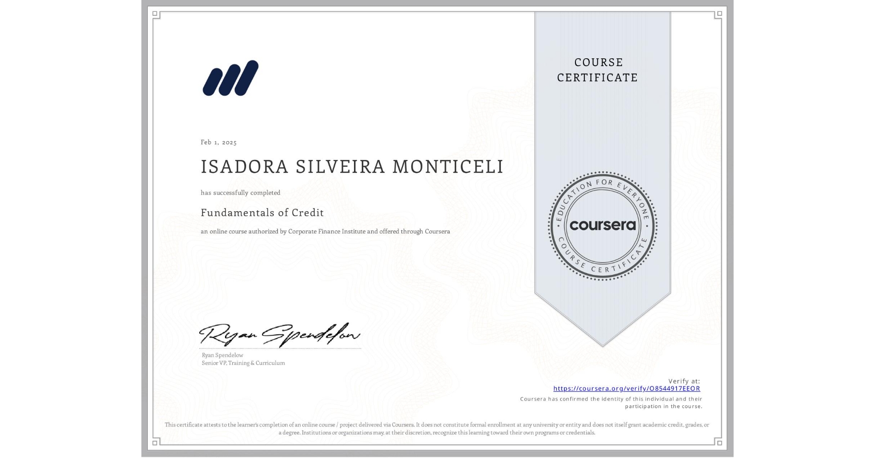 View certificate for ISADORA SILVEIRA MONTICELI, Fundamentals of Credit, an online non-credit course authorized by Corporate Finance Institute and offered through Coursera
