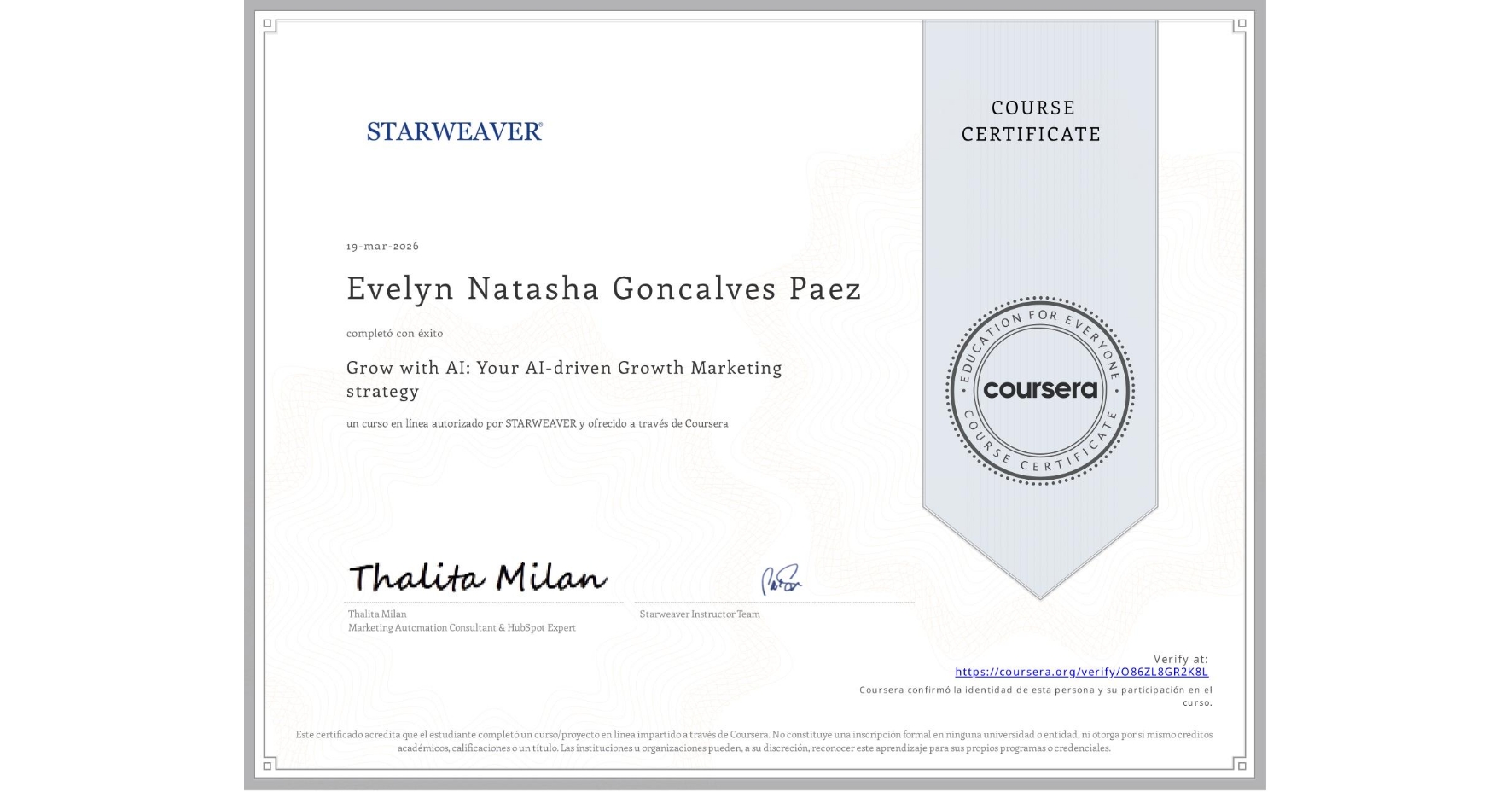 View certificate for Evelyn Natasha Goncalves Paez, Grow with AI: Your AI-driven Growth Marketing strategy , an online non-credit course authorized by STARWEAVER and offered through Coursera