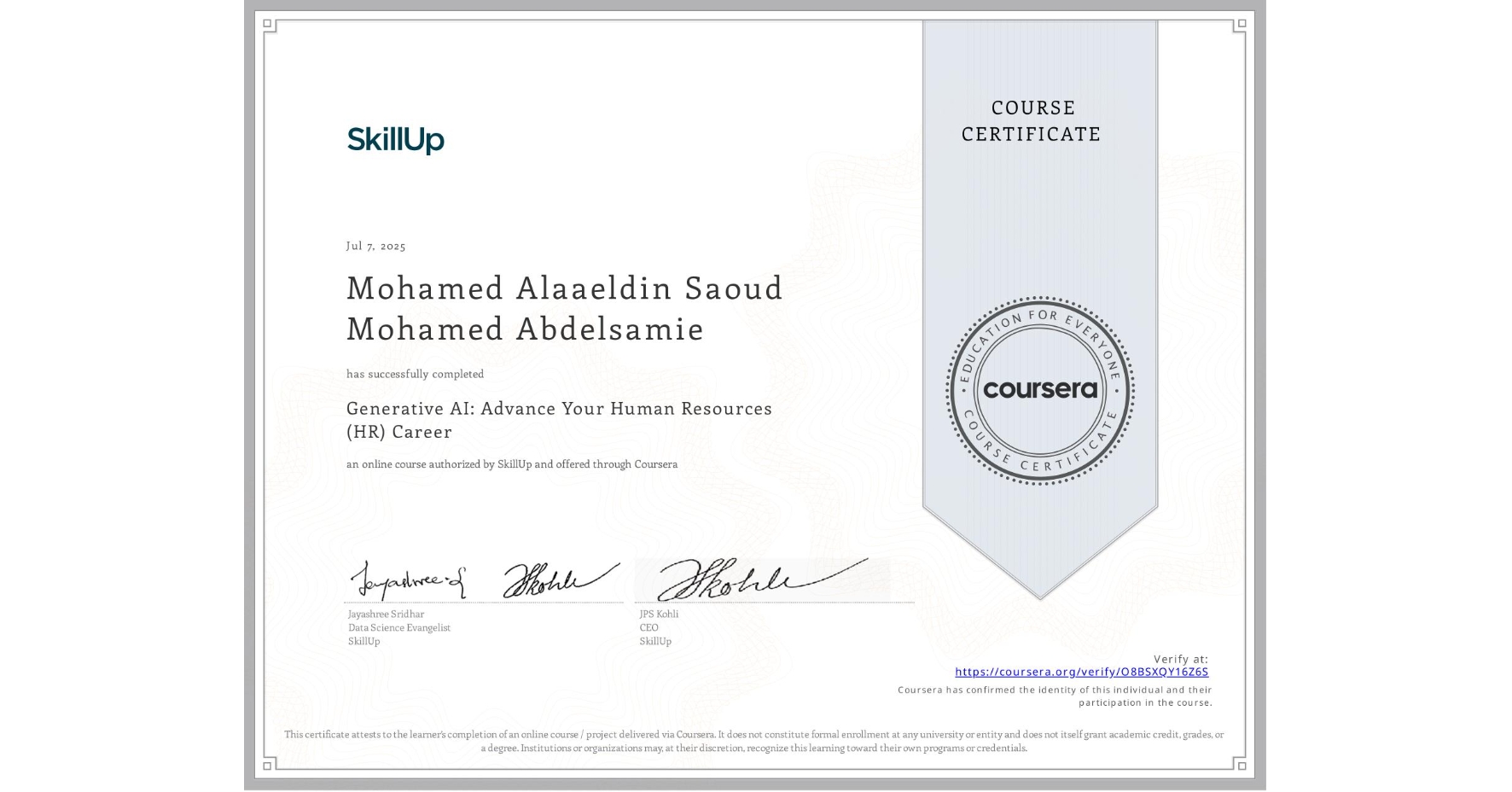 View certificate for Mohamed Alaaeldin Saoud Mohamed Abdelsamie, Generative AI: Advance Your Human Resources (HR) Career, an online non-credit course authorized by SkillUp and offered through Coursera