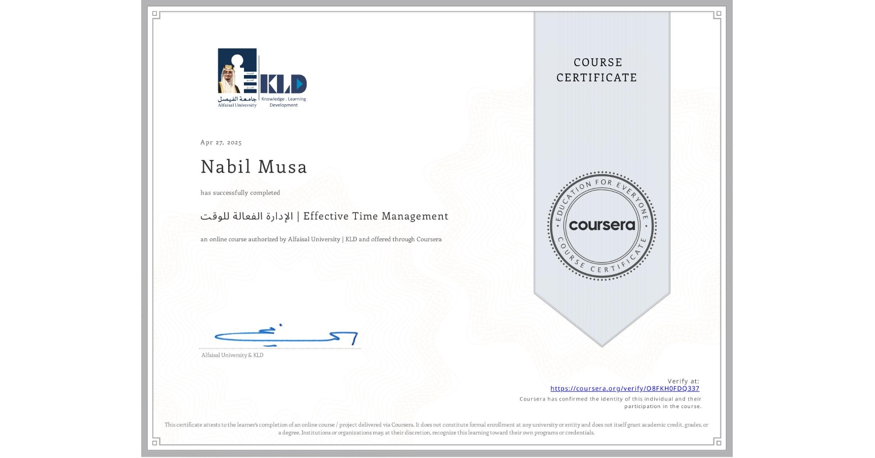 View certificate for Nabil Musa, الإدارة الفعالة للوقت | Effective Time Management, an online non-credit course authorized by Alfaisal University | KLD and offered through Coursera