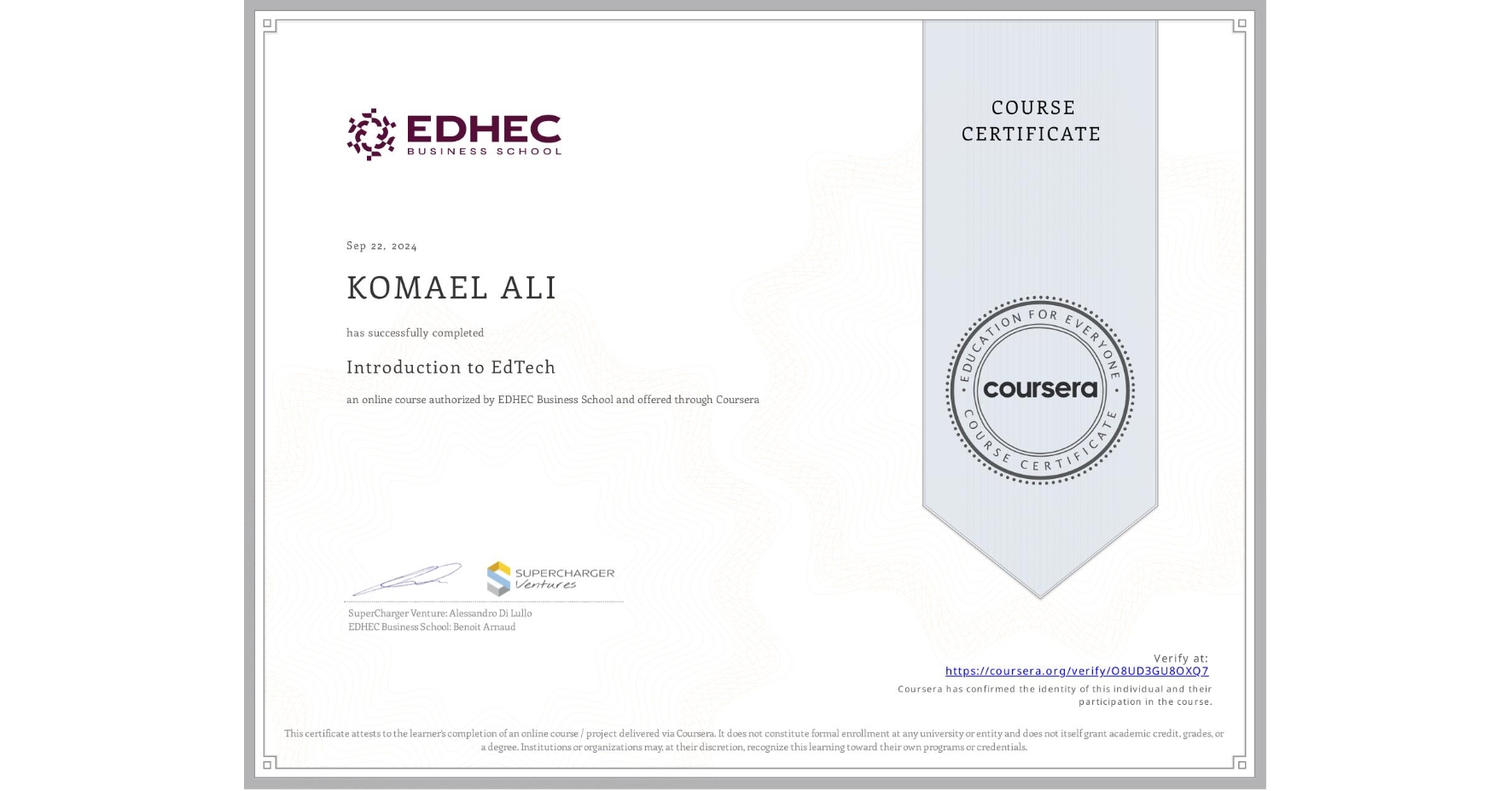 View certificate for KOMAEL ALI, Introduction to EdTech, an online non-credit course authorized by EDHEC Business School and offered through Coursera
