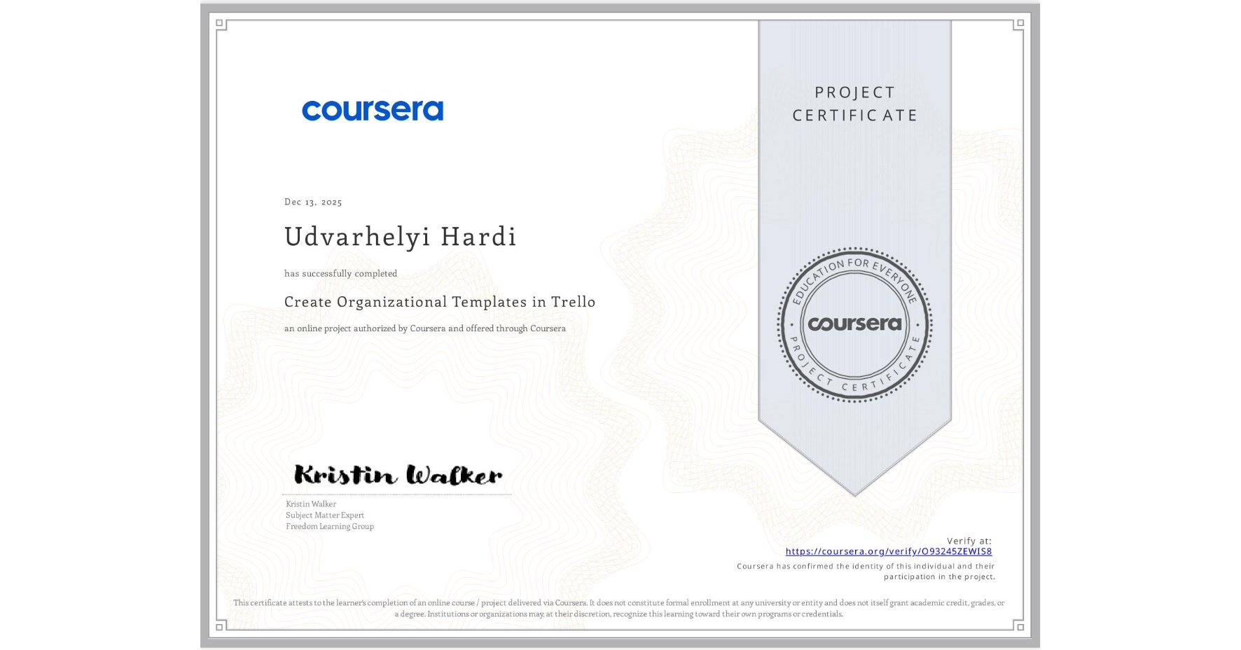 View certificate for Udvarhelyi Hardi, Create Organizational Templates in Trello, an online non-credit course authorized by Coursera and offered through Coursera