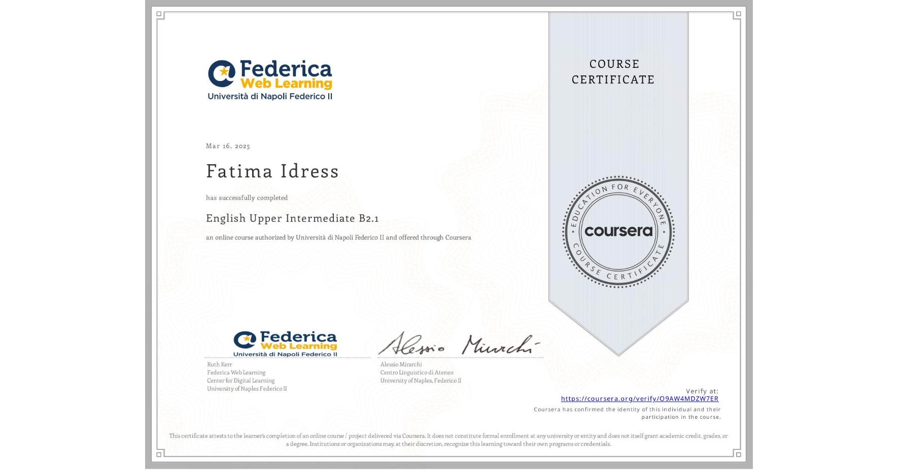 View certificate for Fatima Idress, English Upper Intermediate B2.1, an online non-credit course authorized by Università di Napoli Federico II and offered through Coursera