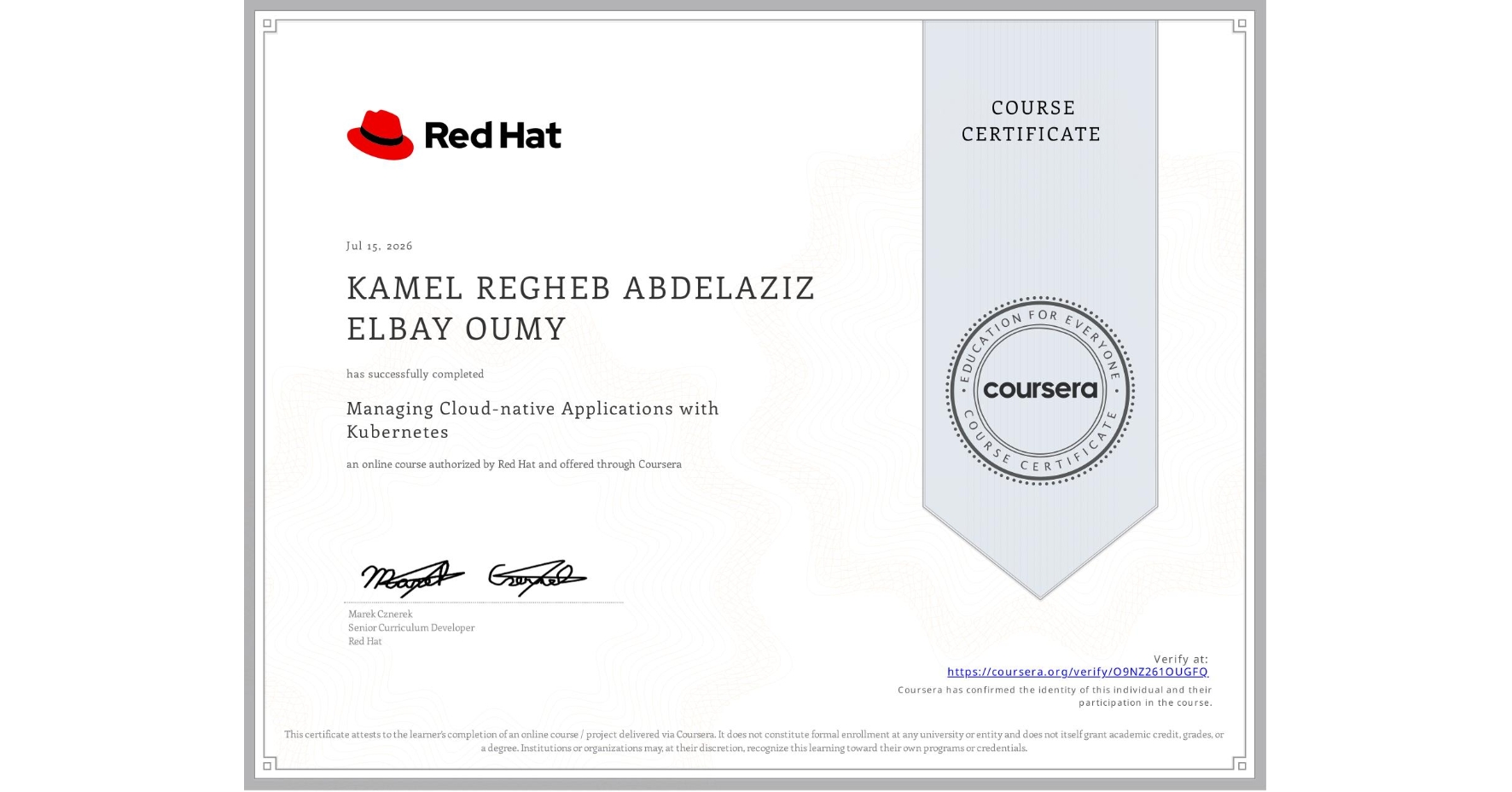 View certificate for KAMEL REGHEB ABDELAZIZ ELBAY OUMY, Managing Cloud-native Applications with Kubernetes, an online non-credit course authorized by Red Hat and offered through Coursera