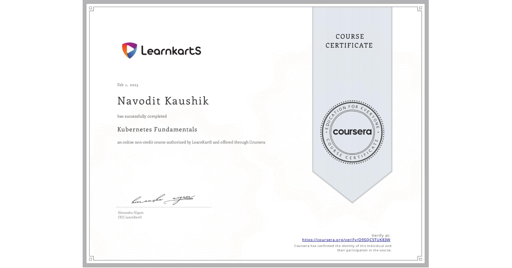 View certificate for Navodit Kaushik, Kubernetes Fundamentals, an online non-credit course authorized by LearnKartS and offered through Coursera