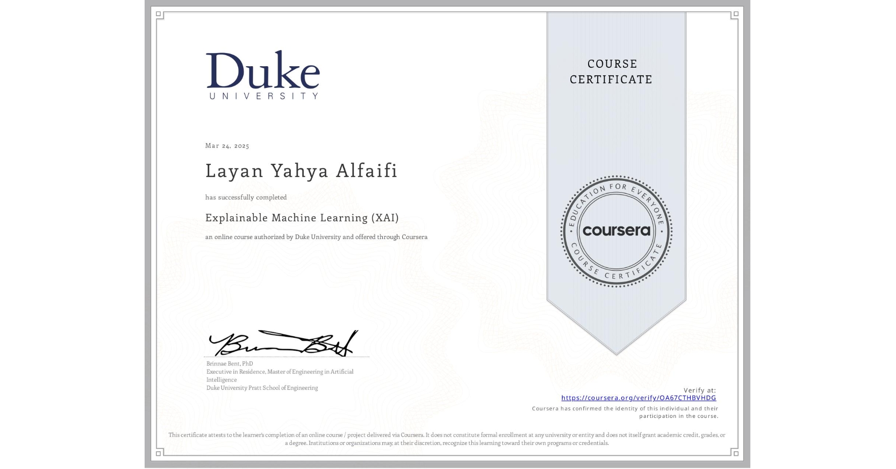 View certificate for Layan Yahya Alfaifi, Explainable Machine Learning (XAI), an online non-credit course authorized by Duke University and offered through Coursera