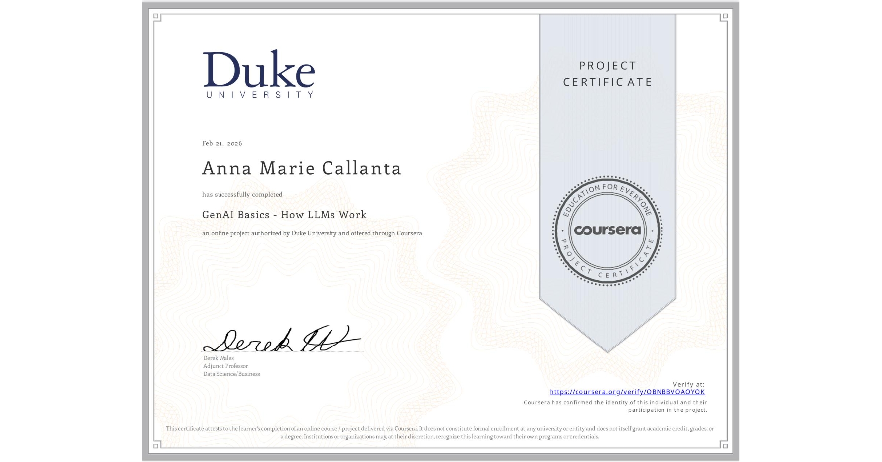 View certificate for Anna Marie Callanta, GenAI Basics - How LLMs Work, an online non-credit course authorized by Duke University and offered through Coursera