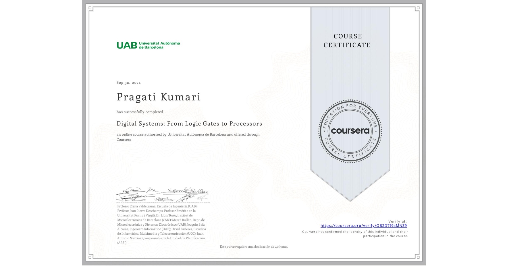 View certificate for Pragati Kumari , Digital Systems: From Logic Gates to Processors, an online non-credit course authorized by Universitat Autònoma de Barcelona and offered through Coursera