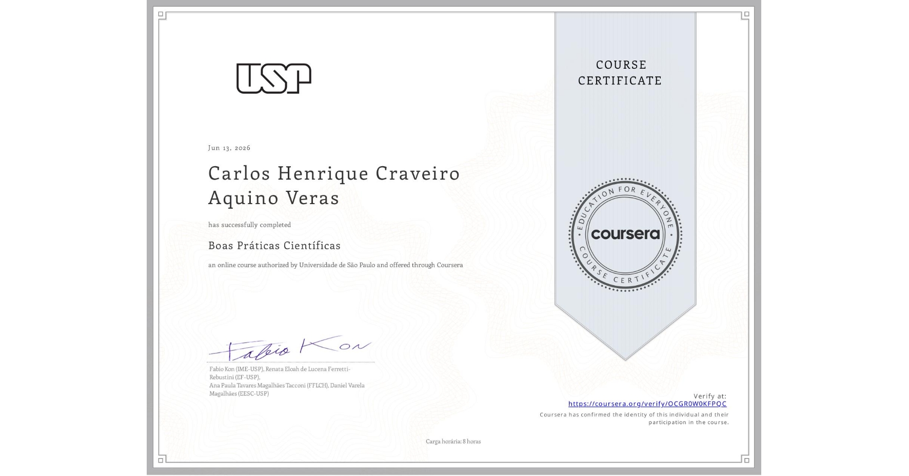 View certificate for Carlos Henrique Craveiro Aquino Veras, Boas Práticas Científicas, an online non-credit course authorized by Universidade de São Paulo and offered through Coursera