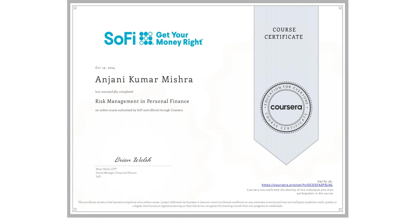 View certificate for Anjani Kumar Mishra, Risk Management in Personal Finance, an online non-credit course authorized by SoFi and offered through Coursera